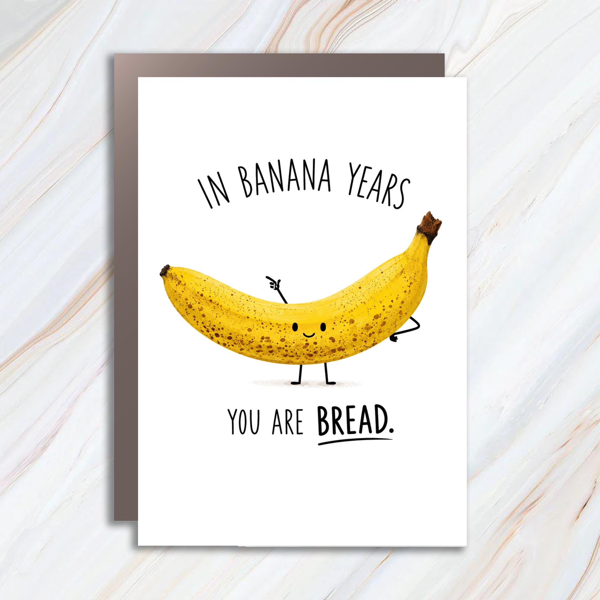 In Banana Years You Are Bread. Funny Birthday Card Cute Banana For Friend Quirky Greeting Card For Him Her BC152