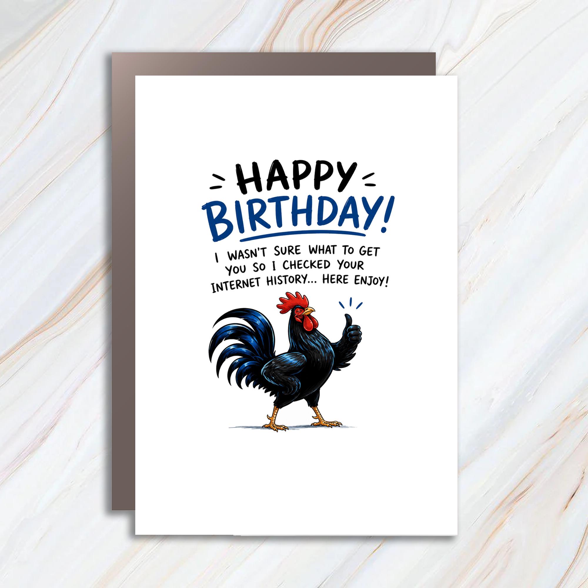 Happy Birthday! Funny Birthday Card I Checked Your Internet History Rooster Card For Him Her Friend BC171