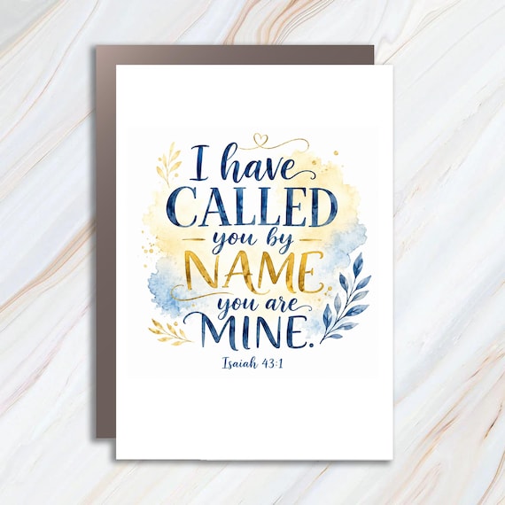 I Have Called You By Name, You Are Mine Isaiah 43:1 Religious Encouragement Card Christian Faith Watercolor Greeting Card C902