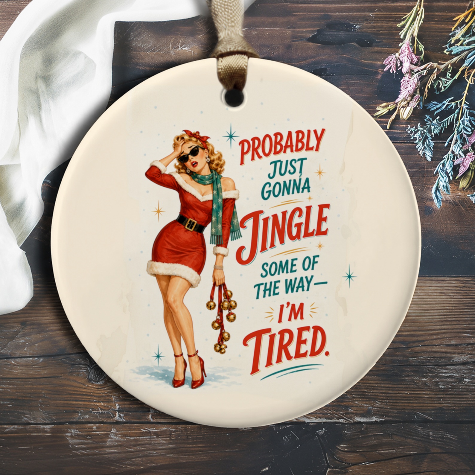 Probably Just Gonna Jingle Some Of The Way - I'm Tired. Retro Christmas Ornament Funny Holiday Decor Vintage Style O195