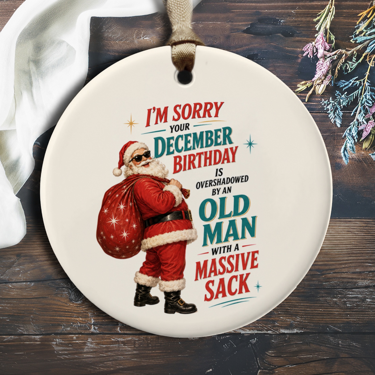I'm Sorry Your December Birthday Is Overshadowed Funny Christmas Ornament Santa Holiday Decor Gift O255
