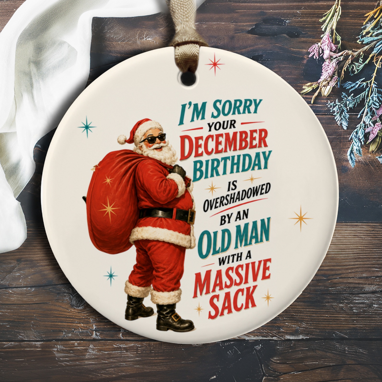 I'm Sorry Your December Birthday Ornament Funny Christmas Birthday Santa Holiday Decor Gift Idea O256
