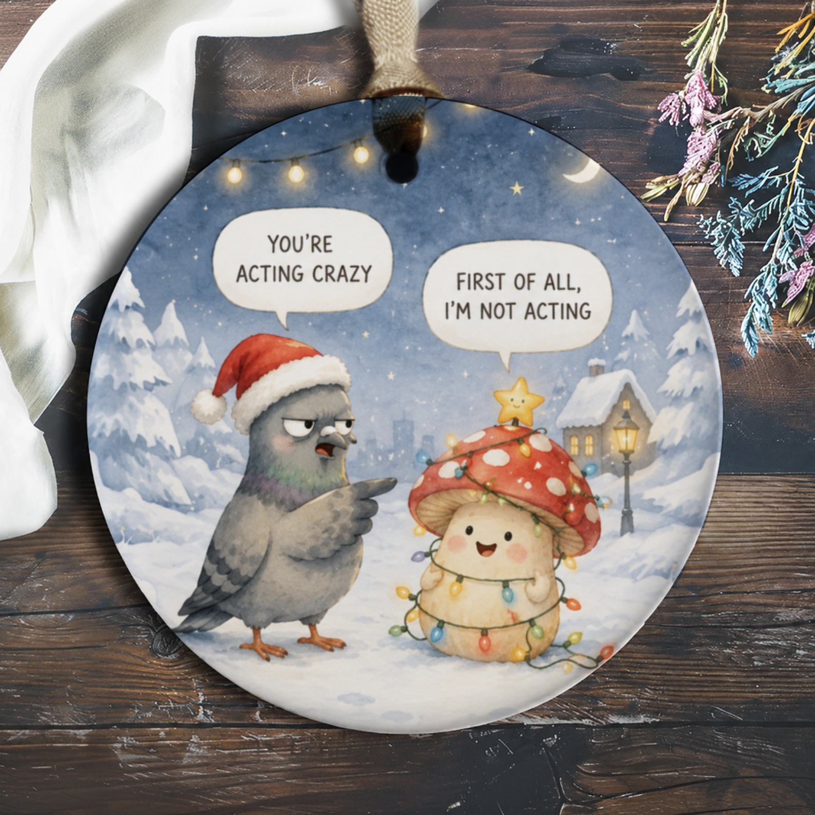 You're Acting Crazy First Of All, I'm Not Acting Funny Christmas Ornament Cute Pigeon Mushroom Holiday Decor Gift O261