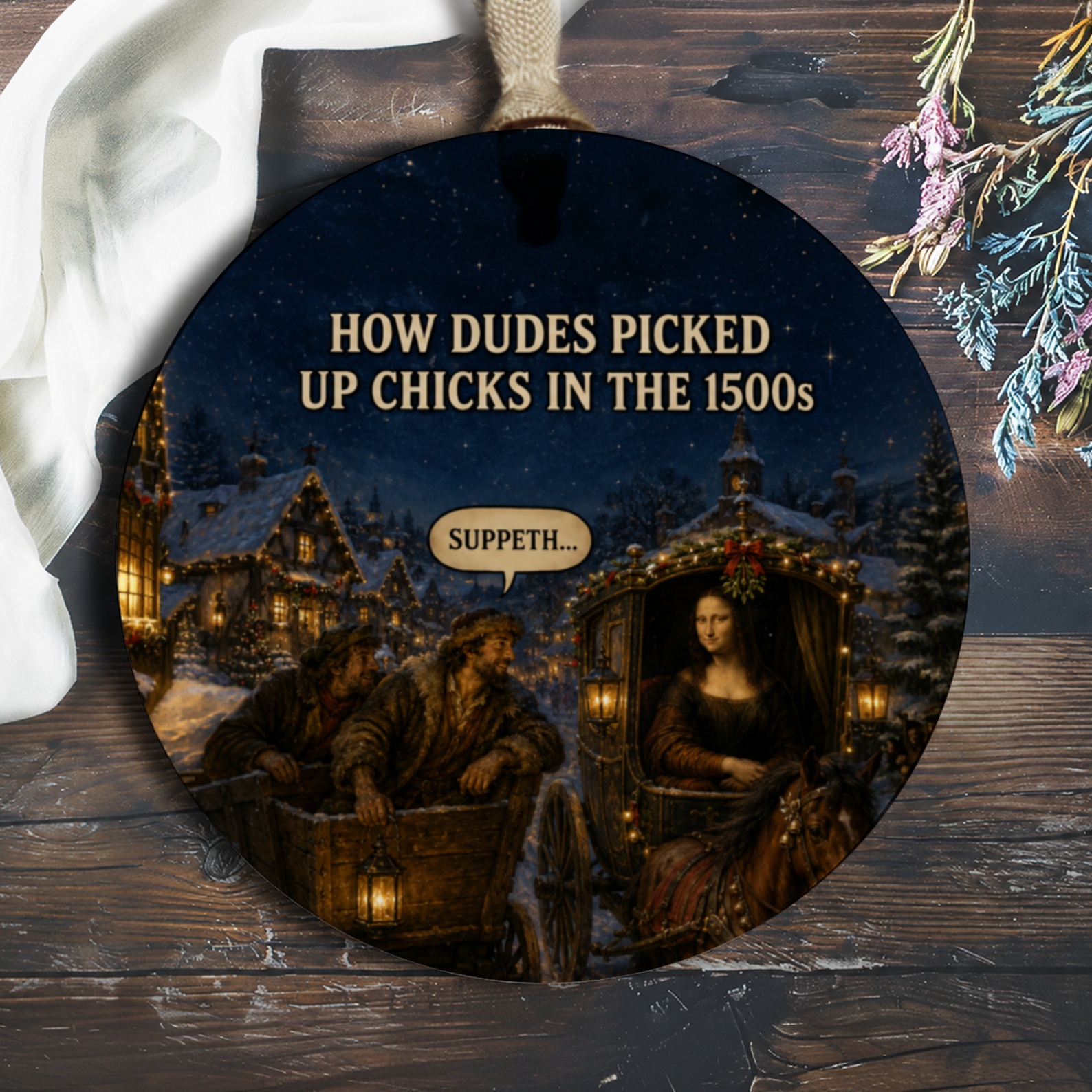 How Dudes Picked Up Chicks In The 1500s Funny Ornament Historical Christmas Decor Unique Gift Idea O263