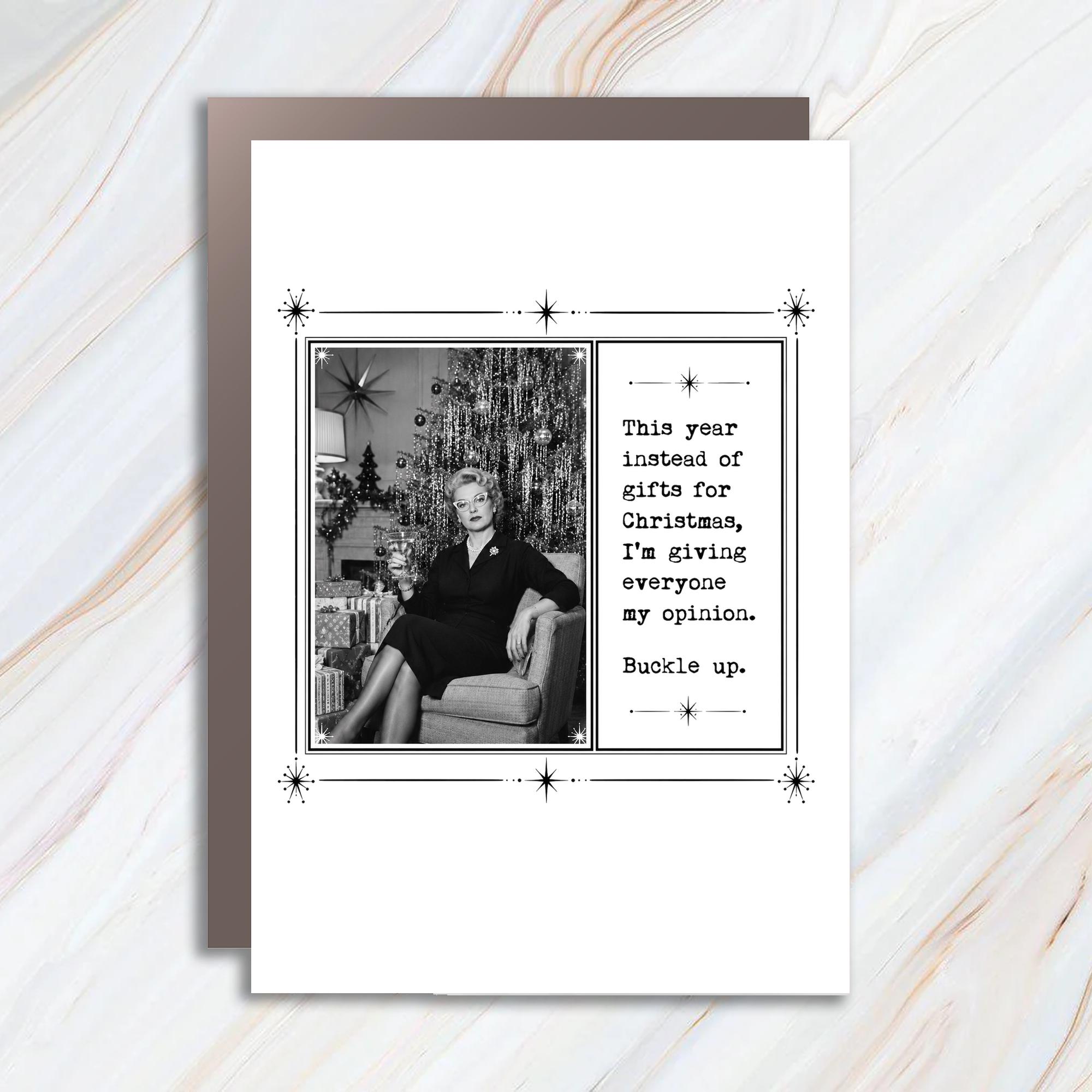 This Year Instead Of Gifts For Christmas I'm Giving Everyone My Opinion Buckle Up Funny Christmas Card Vintage C955