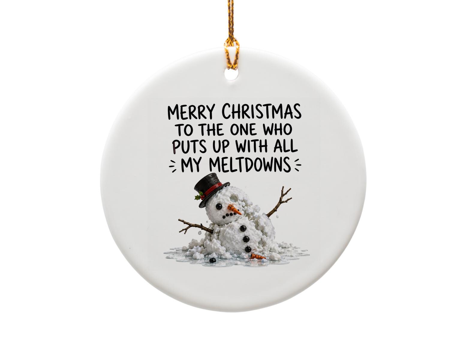 Merry Christmas To The One Who Puts Up With All My Meltdowns Funny Ornament Christmas Gift For Partner Cute Snowman Holiday Decor O958