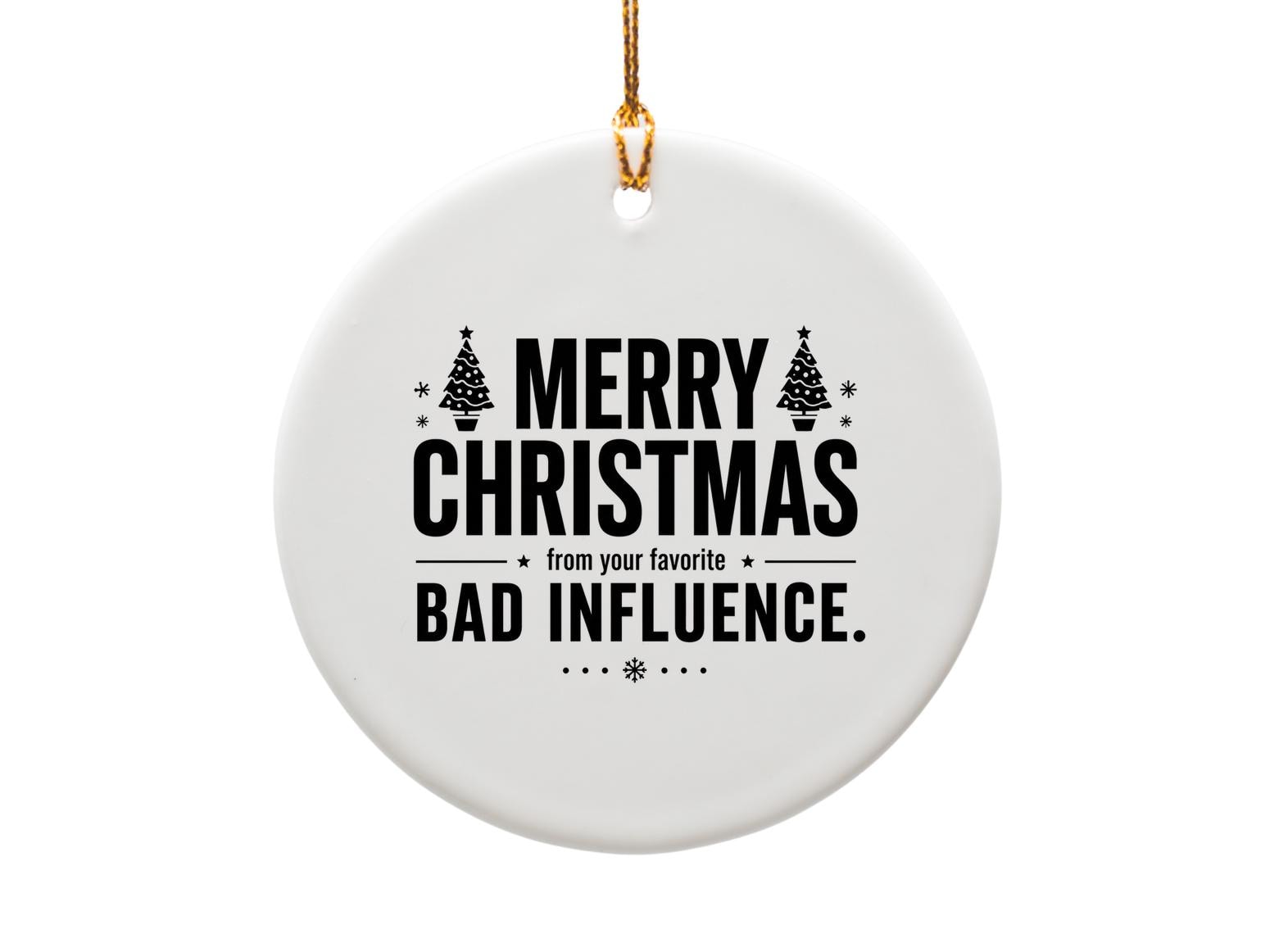 Merry Christmas From Your Favorite Bad Influence Funny Ornament Holiday Decor Christmas Tree Decoration Gift O5