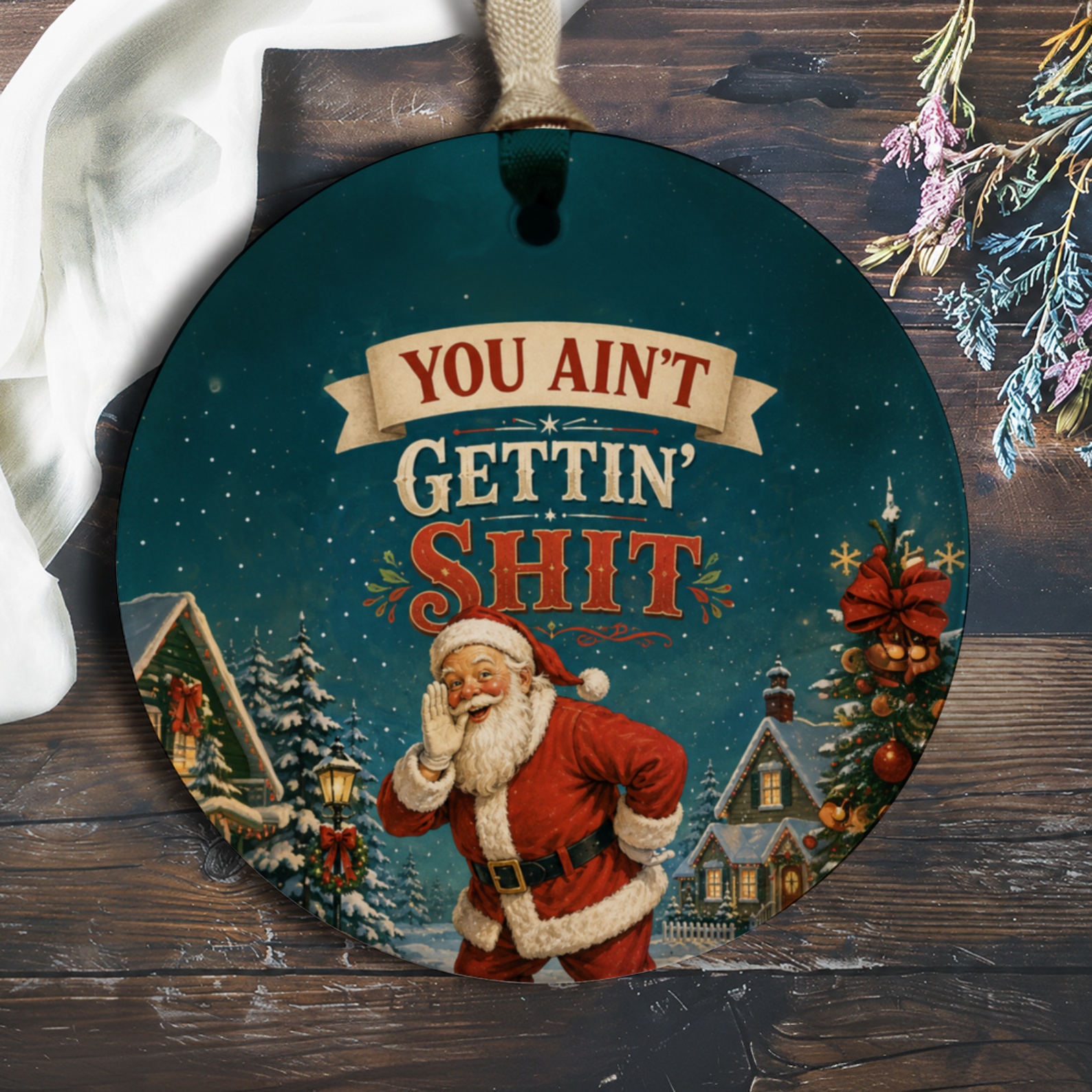You Ain't Gettin' Shit Funny Christmas Ornament Santa Holiday Decor Gift For Friends Family Xmas Tree Decoration O431