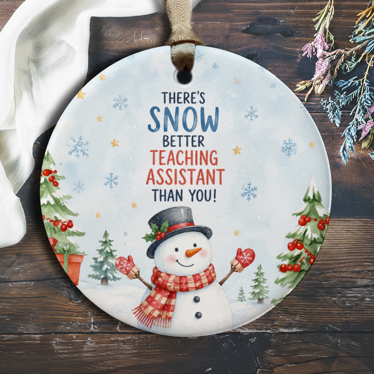 There's Snow Better Teaching Assistant Than You! Christmas Ornament Snowman Winter Holiday Gift Teacher Appreciation O446