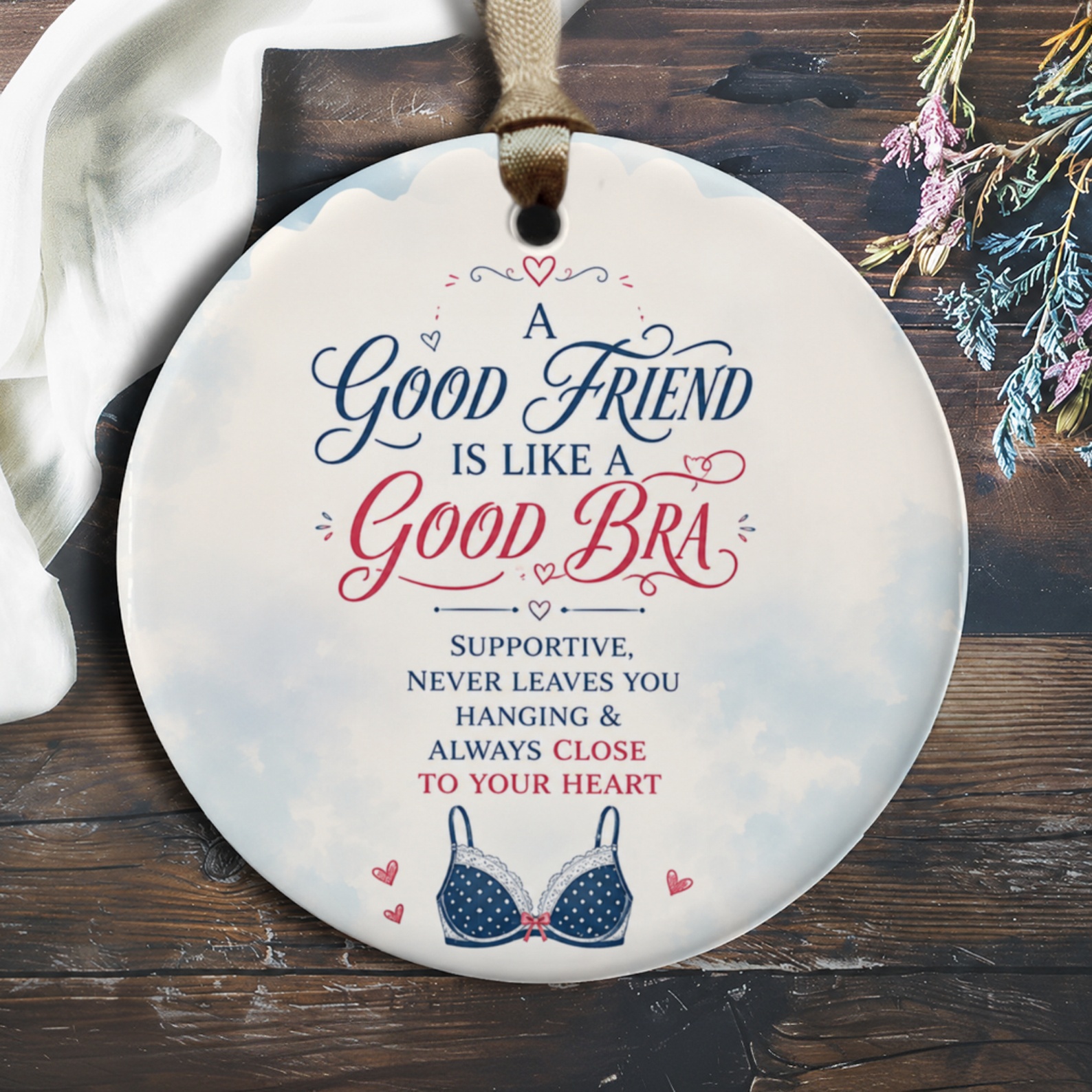 A Good Friend Is Like A Good Bra Friendship Ornament Supportive Quote Gift For Best Friend Cute Heart Keepsake O460