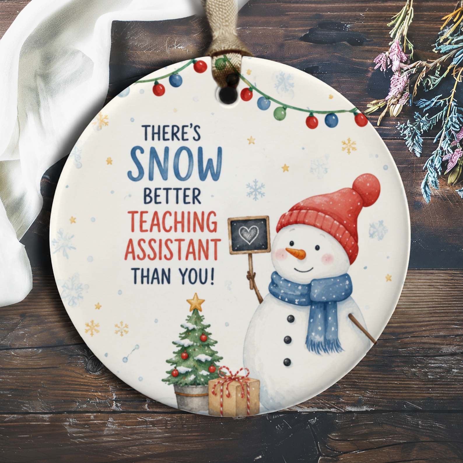 There's Snow Better Teaching Assistant Than You! Christmas Ornament Snowman Gift Teacher Appreciation Holiday Decor O447