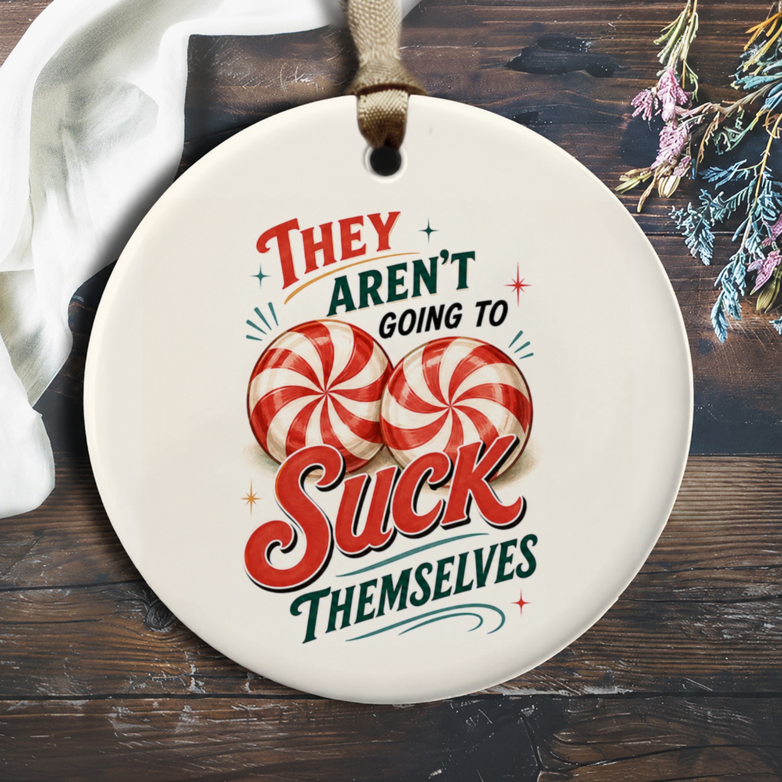 They Aren't Going To Suck Themselves Funny Ornament Peppermint Candy Christmas Tree Decoration Gag Gift O469