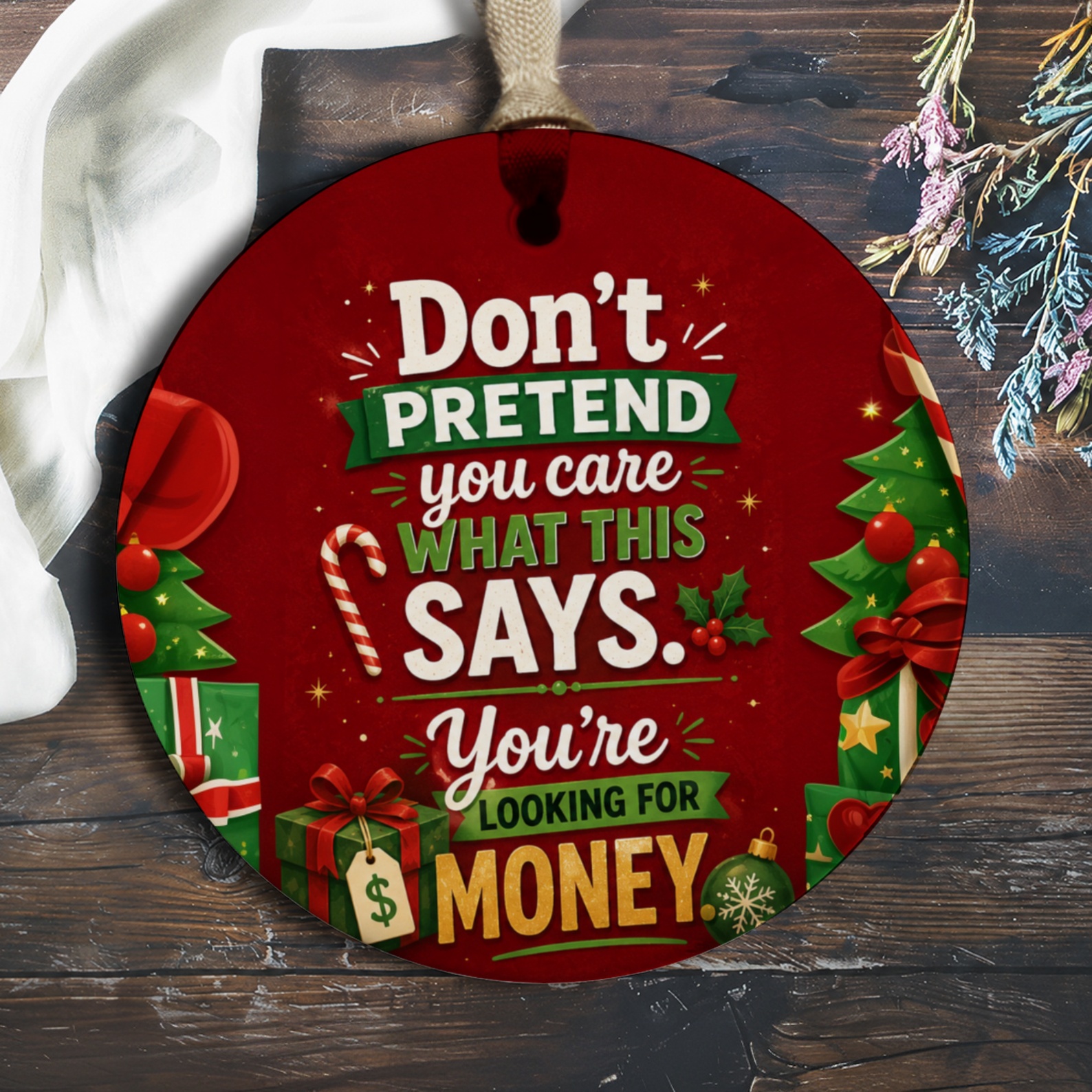 Don't Pretend You Care What This Says You're Looking For Money Funny Christmas Ornament Holiday Gift Decor O504