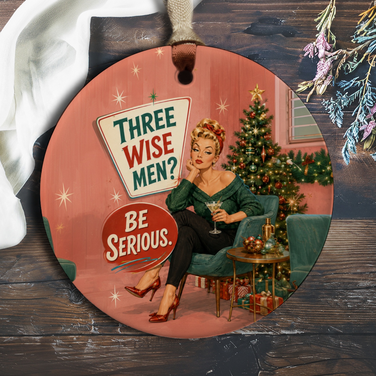 Three Wise Men? Be Serious. Funny Christmas Ornament Retro Woman Holiday Decor Vintage Style Tree Decoration O547