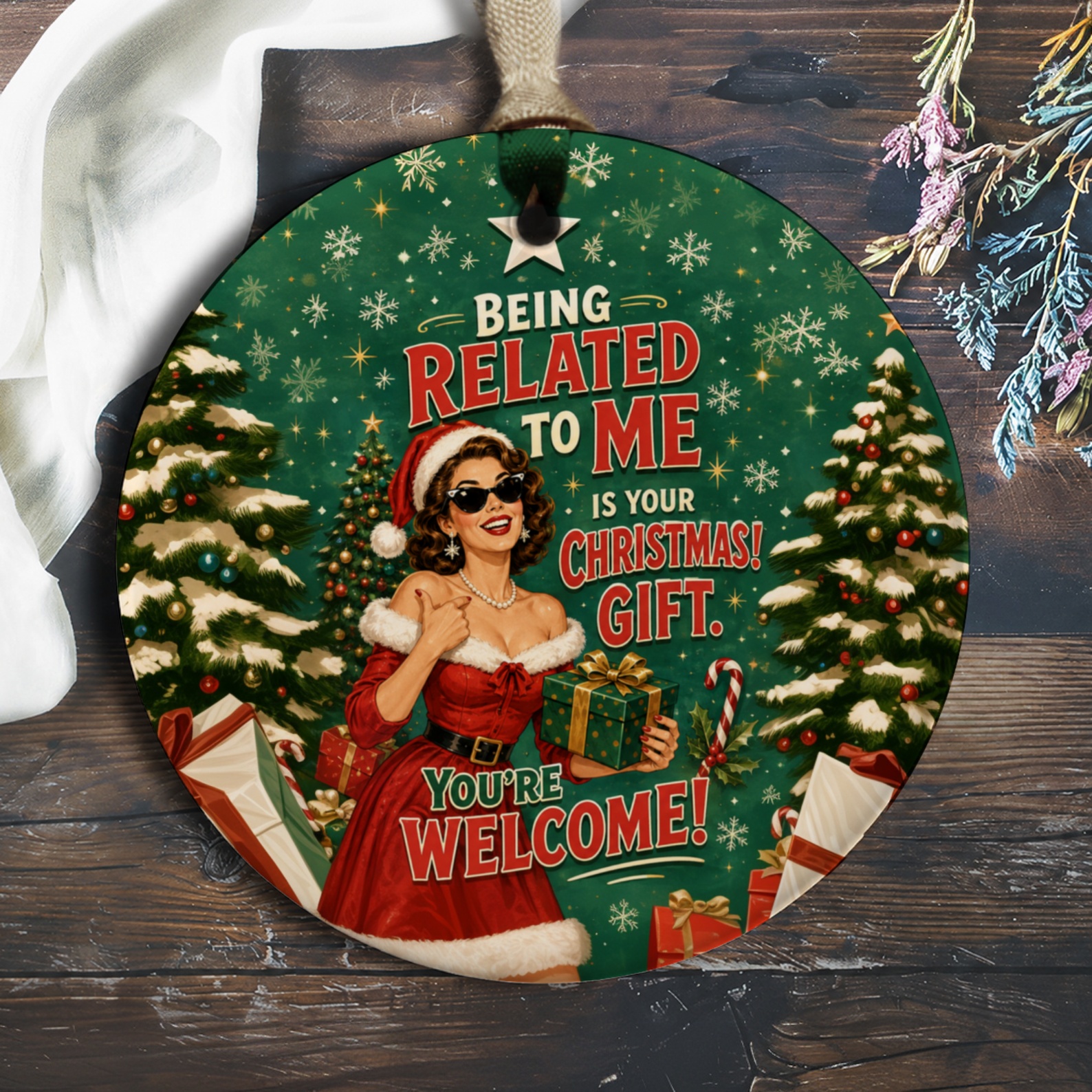 Being Related To Me Is Your Christmas! Gift. You're Welcome! Funny Christmas Ornament Retro Holiday Decor Gift O595
