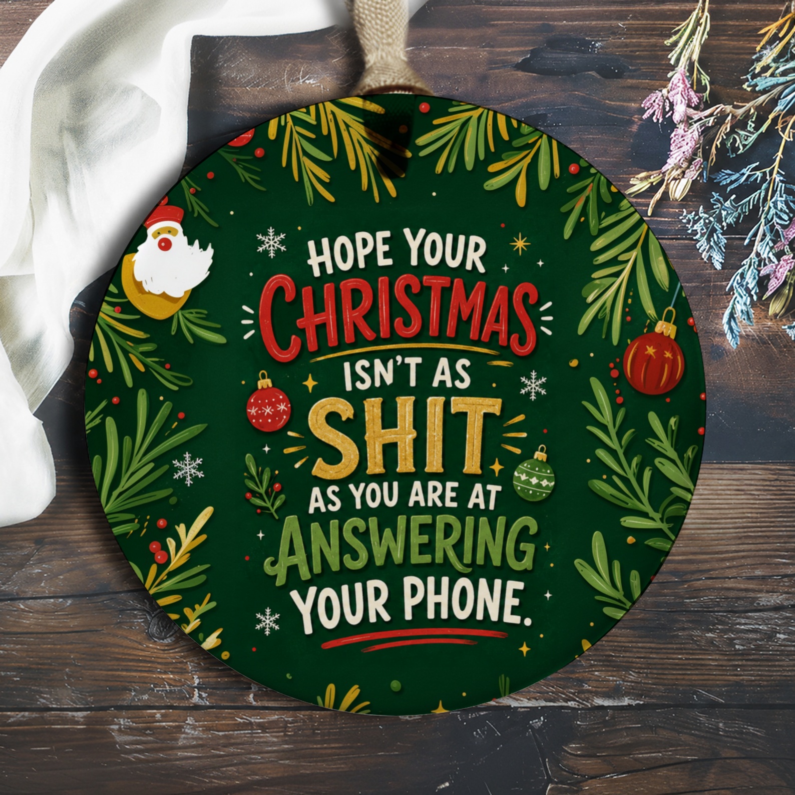 Hope Your Christmas Isn't As Shit As You Are At Answering Your Phone Funny Christmas Ornament Holiday Gift O604