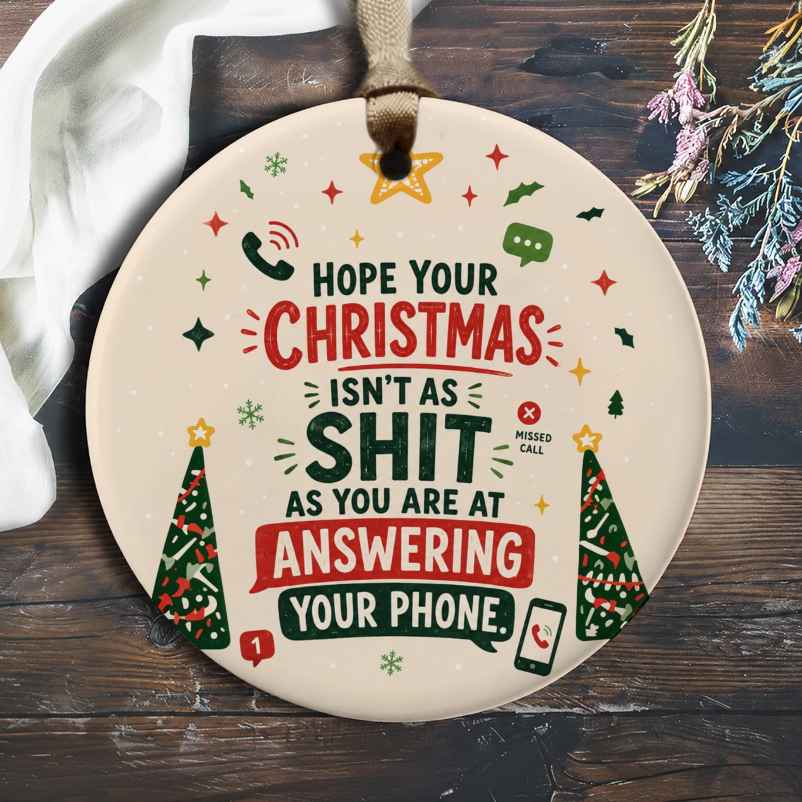 Hope Your Christmas Isn't As Shit As You Are At Answering Your Phone Funny Christmas Ornament Holiday Gift O605