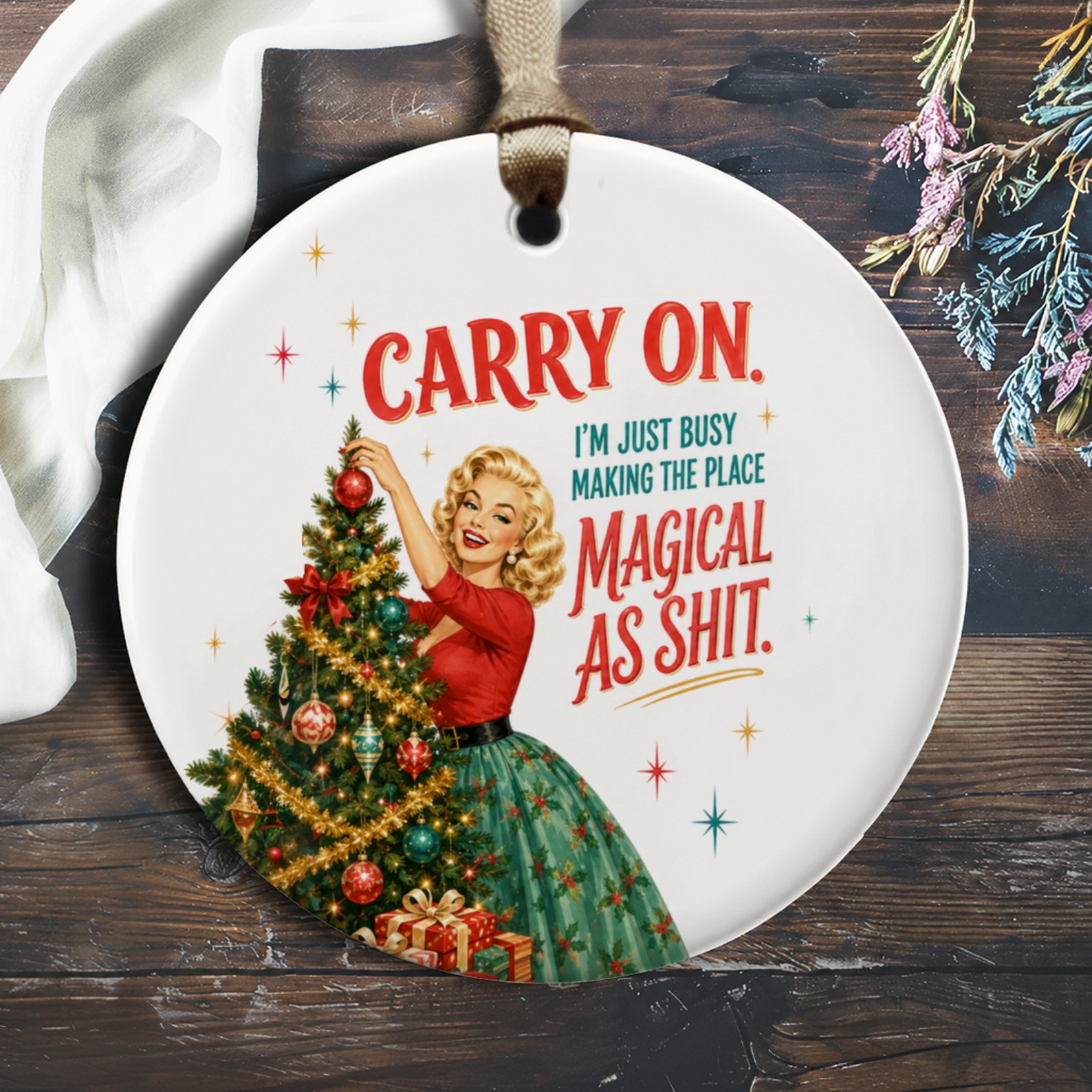 Carry On. I'm Just Busy Making The Place Magical As Shit. Funny Christmas Ornament Retro Holiday Decor Gift O617