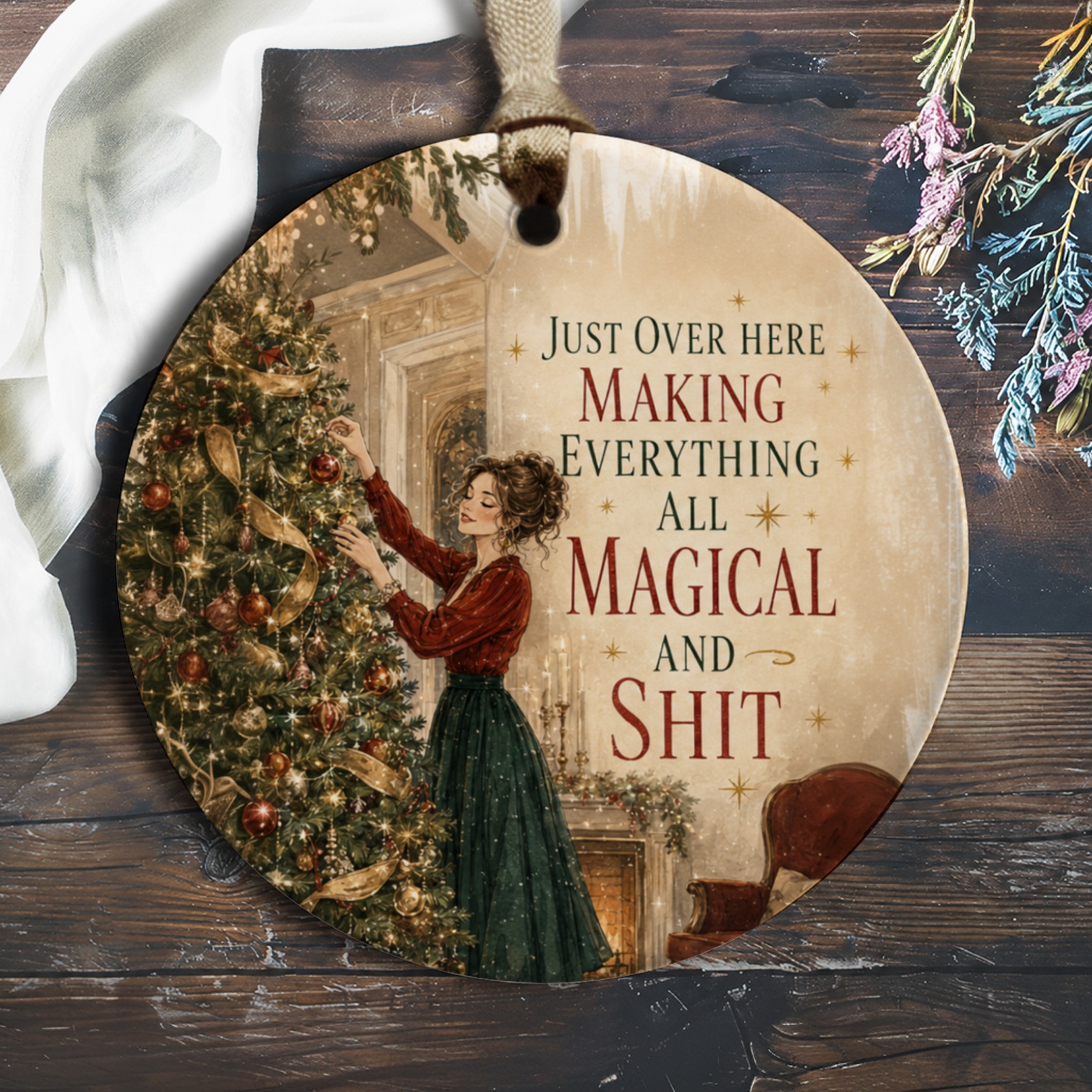 Just Over Here Making Everything All Magical And Shit Christmas Ornament Funny Holiday Decor Gift For Her Festive Tree Decoration O651