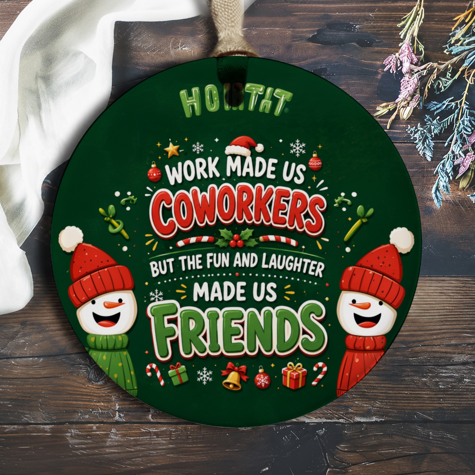 Ho Ho Ho Work Made Us Coworkers But The Fun And Laughter Made Us Friends Christmas Ornament Holiday Gift For Coworkers O663