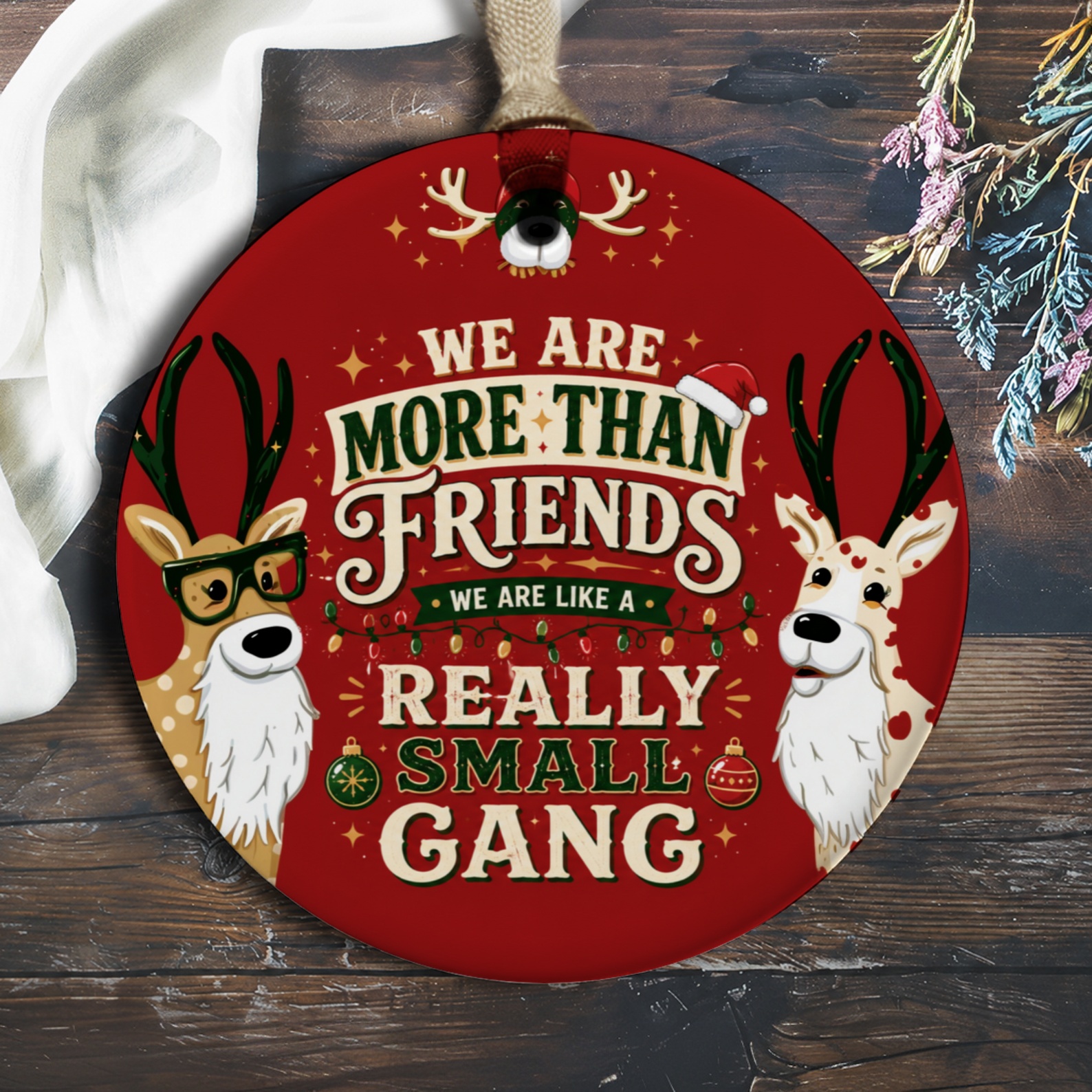 We Are More Than Friends We Are Like A Really Small Gang Christmas Ornament Funny Reindeer Holiday Decor Cute Gift For Friends O693