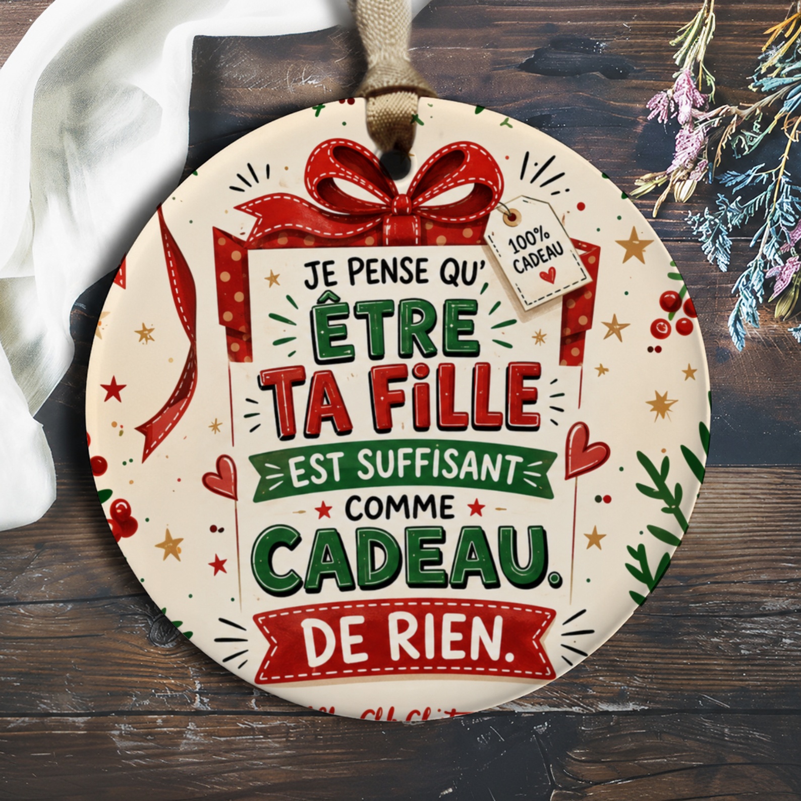Je Pense Qu'être Ta Fille Est Suffisant Comme Cadeau. De Rien. Christmas Ornament Funny Daughter Gift Holiday Decor O755