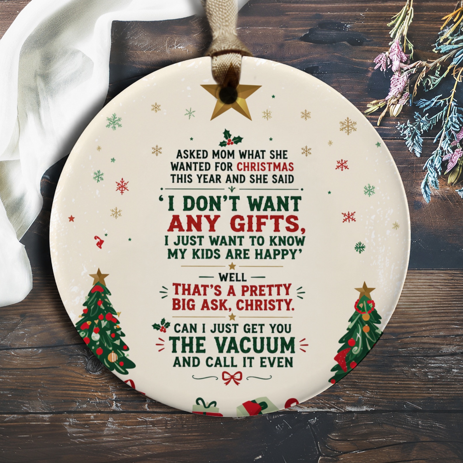 I Don't Want Any Gifts Funny Christmas Ornament Mom Holiday Decor Tree Decoration Gift For Her Festive Home Accent O773