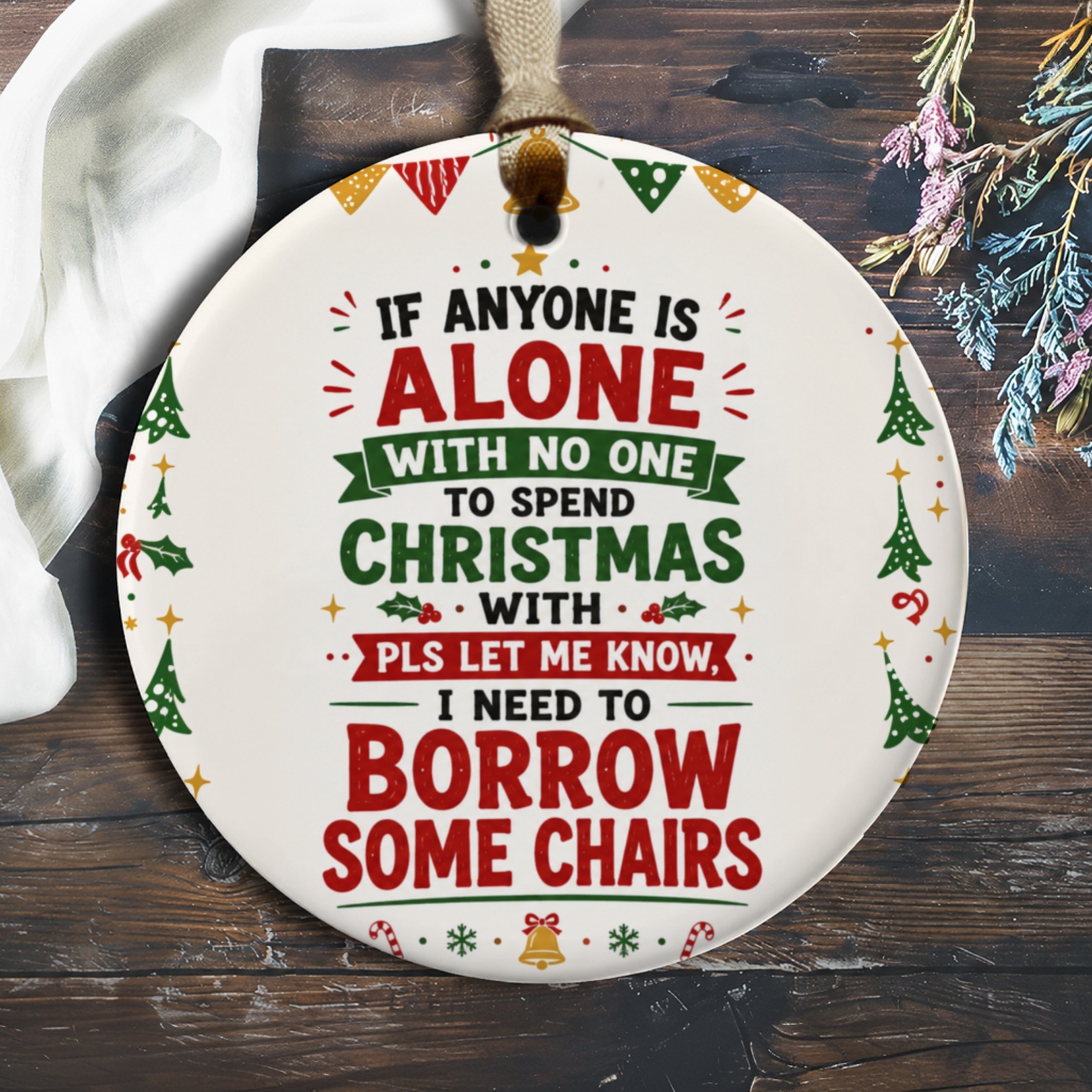 If Anyone Is Alone With No One To Spend Christmas With Funny Christmas Ornament Holiday Decor Gift Idea O797