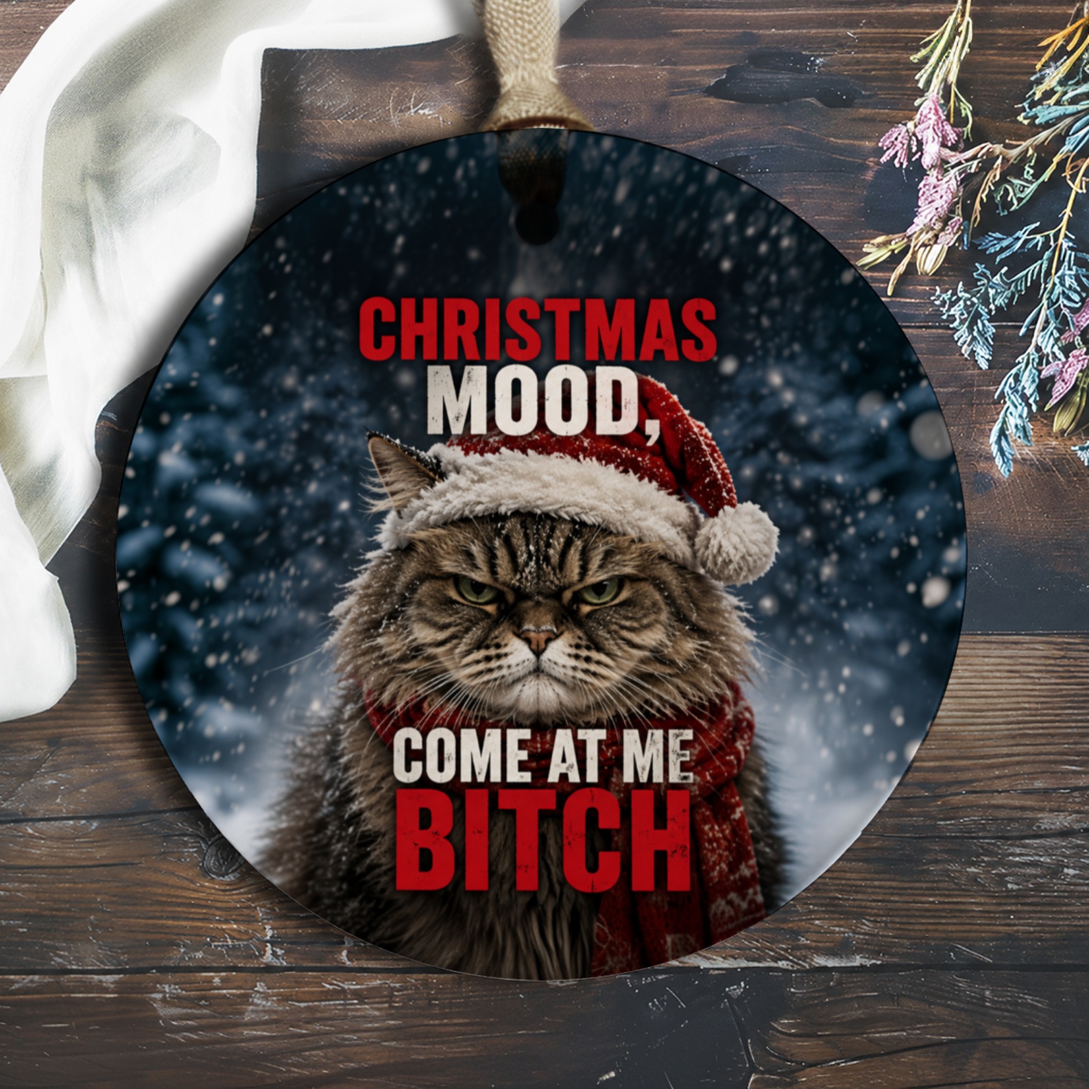 Christmas Mood, Come At Me Bitch Funny Cat Ornament Grumpy Cat Christmas Decor Holiday Gift For Cat Lovers O772