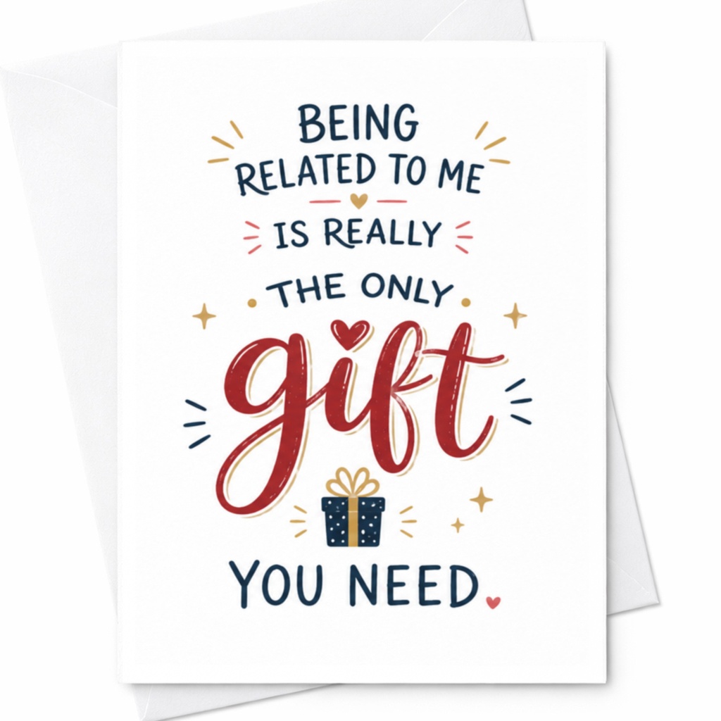 Being Related To Me Is Really The Only Gift You Need Funny Christmas Card Holiday Greeting Card For Family Cute Festive C4884