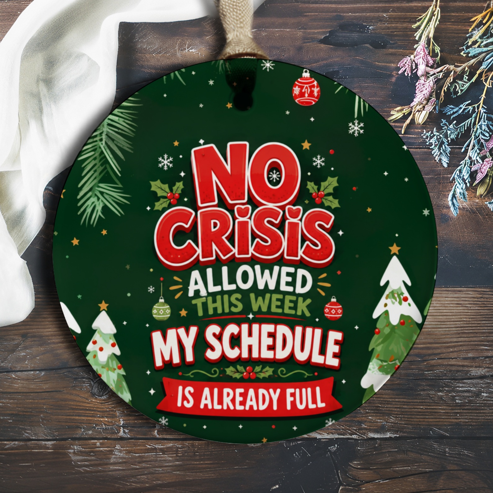 No Crisis Allowed This Week My Schedule Is Already Full Funny Christmas Ornament Holiday Decor Gift Idea Festive Tree Decoration O832