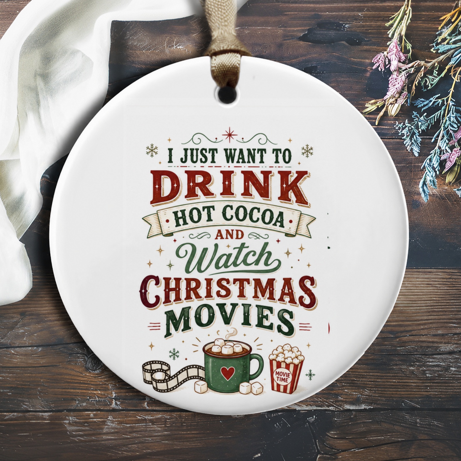 I Just Want To Drink Hot Cocoa And Watch Christmas Movies Christmas Ornament Holiday Decor Cozy Winter Gift Idea O859