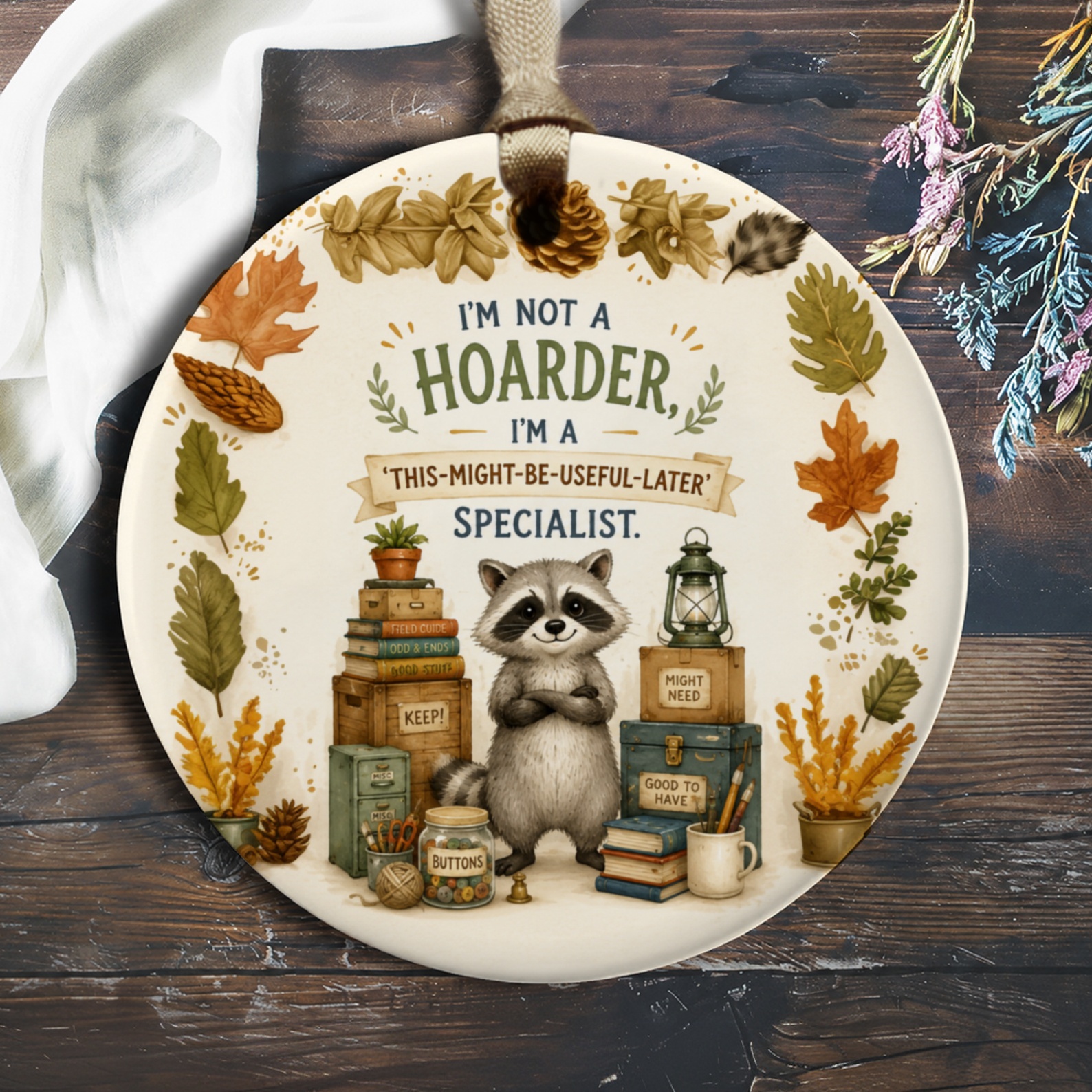 I'm Not A Hoarder, I'm A 'this-Might-Be-Useful-Later' Specialist. Funny Raccoon Ornament Autumn Decor Cute Animal Lover Gift O839