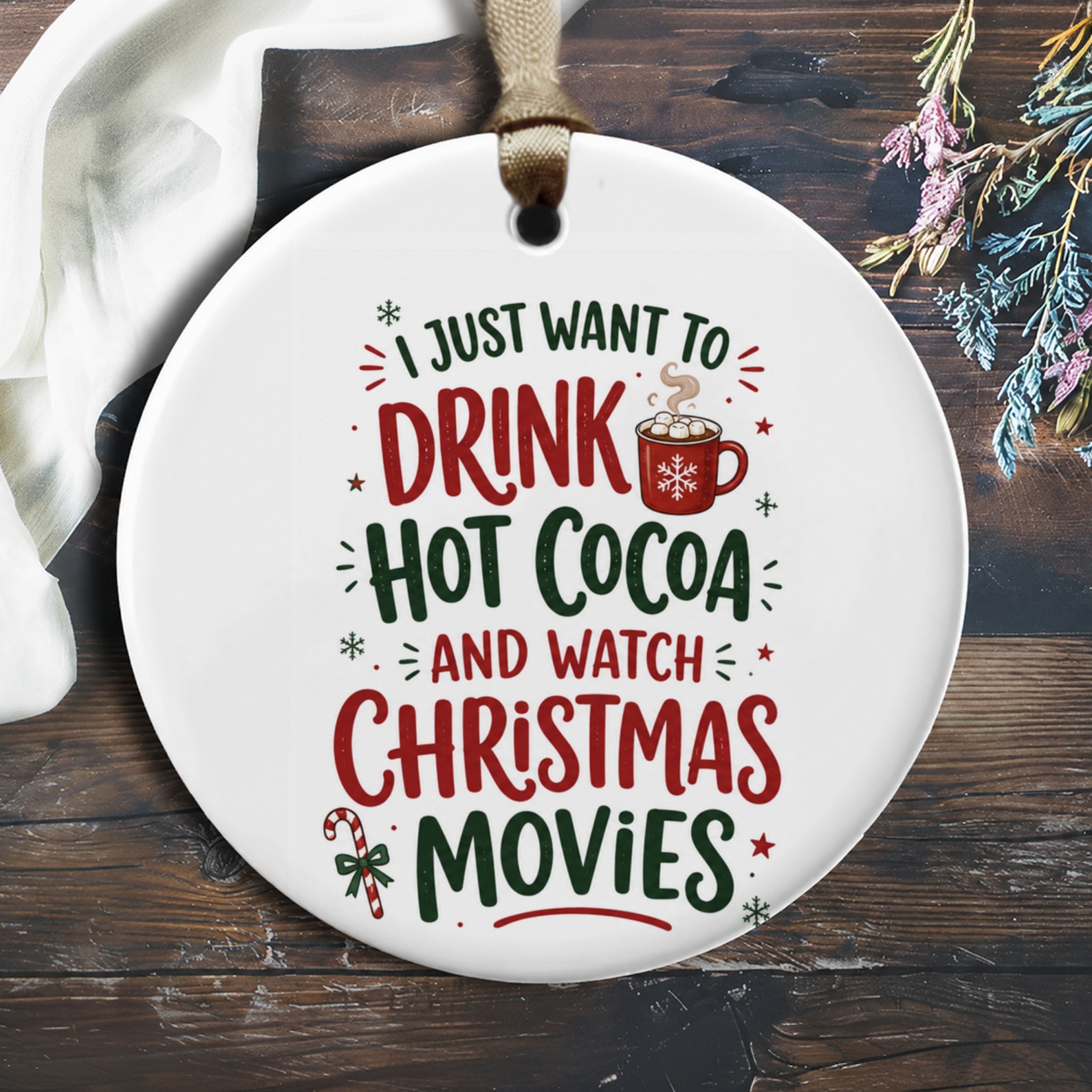 I Just Want To Drink Hot Cocoa And Watch Christmas Movies Ornament Christmas Decor Cozy Winter Holiday Gift O858