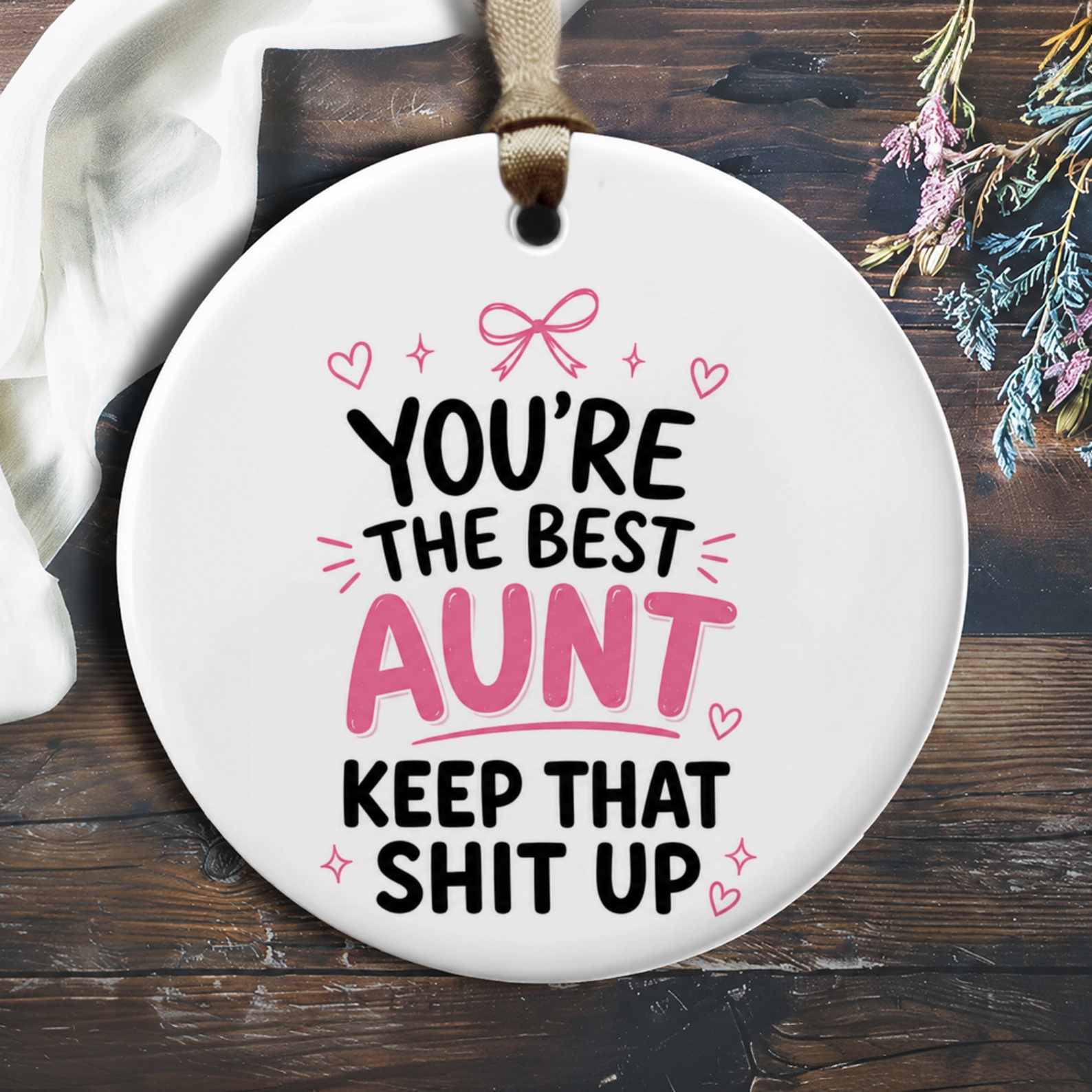 You're The Best Aunt Keep That Shit Up Funny Ornament Gift For Aunt Appreciation Home Decor O861