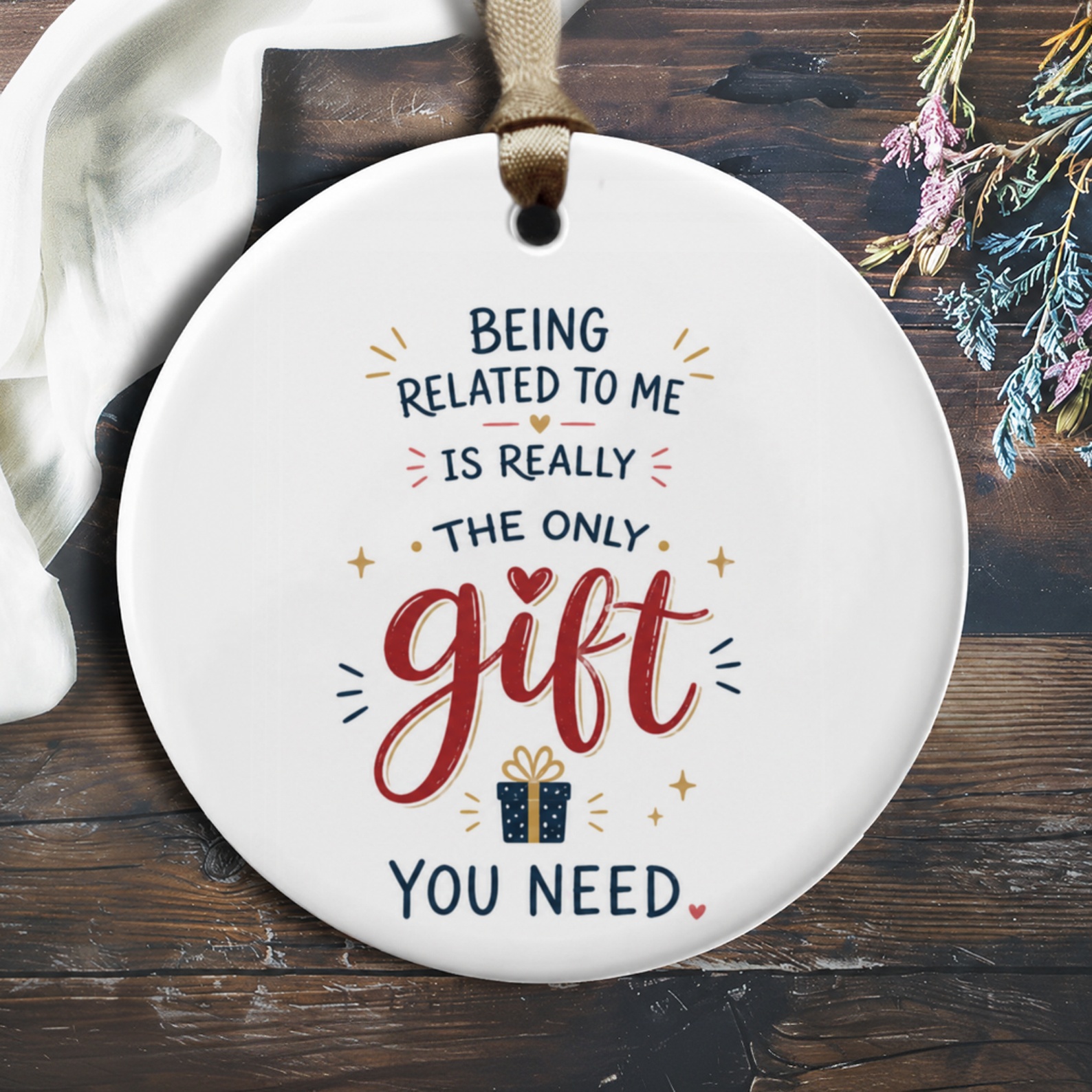 Being Related To Me Is Really The Only Gift You Need Funny Family Ornament Gift Decor For Sibling Parent O867