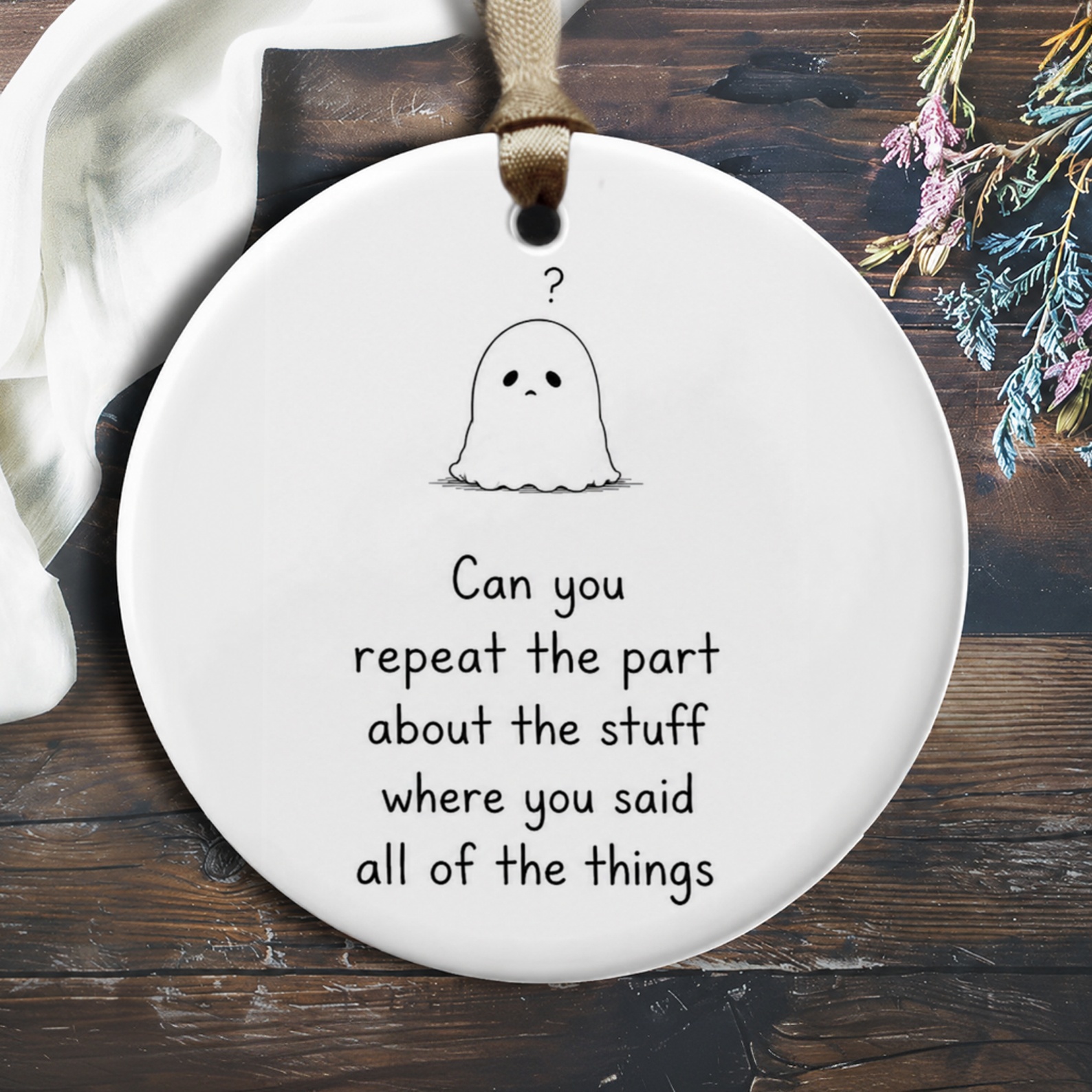 Can You Repeat The Part Funny Ornament Cute Ghost Illustration Everyday Gift For Friend Quirky Home Decor O871