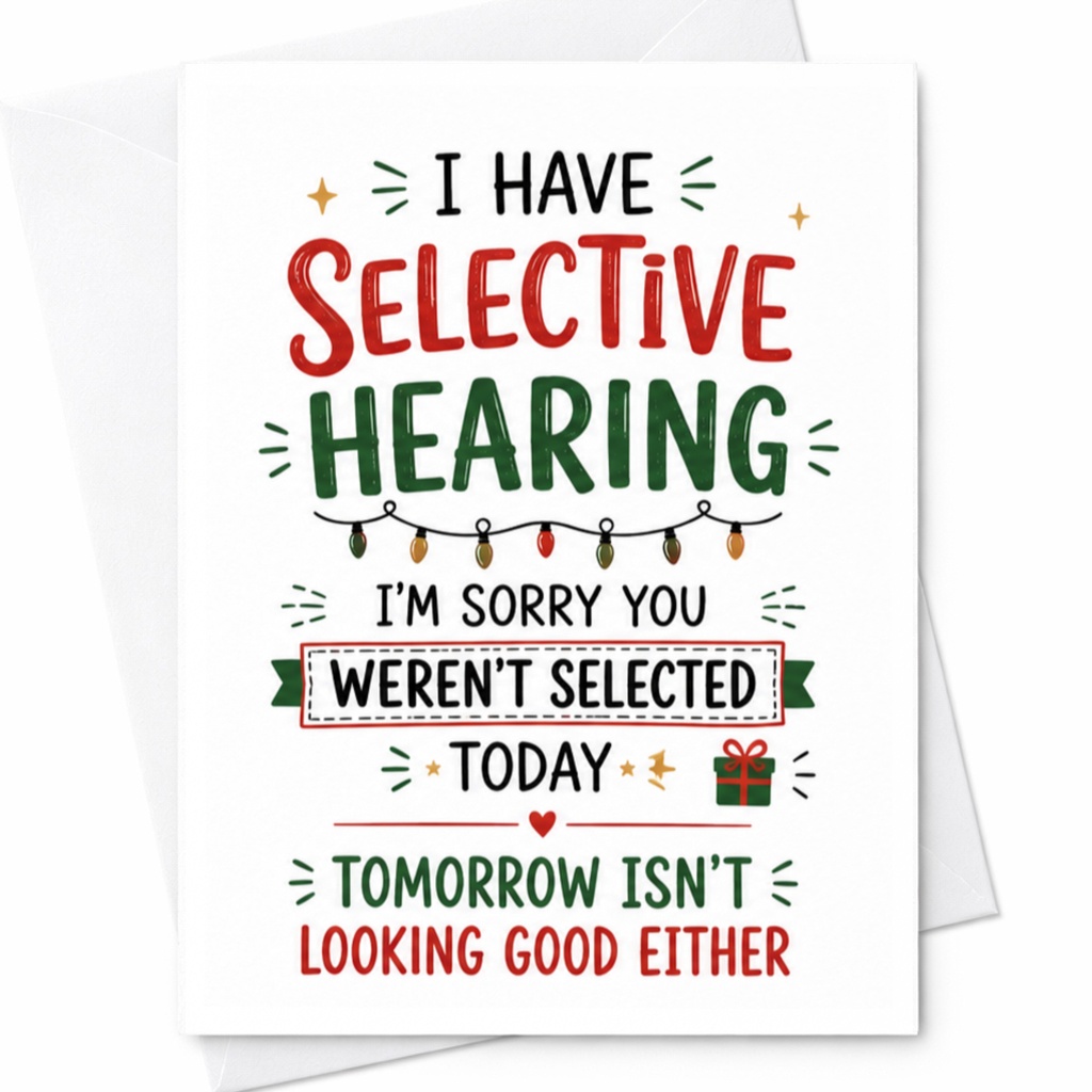 I Have Selective Hearing Funny Christmas Card Holiday Greeting Card For Friend Family Lighthearted Xmas Card C4952