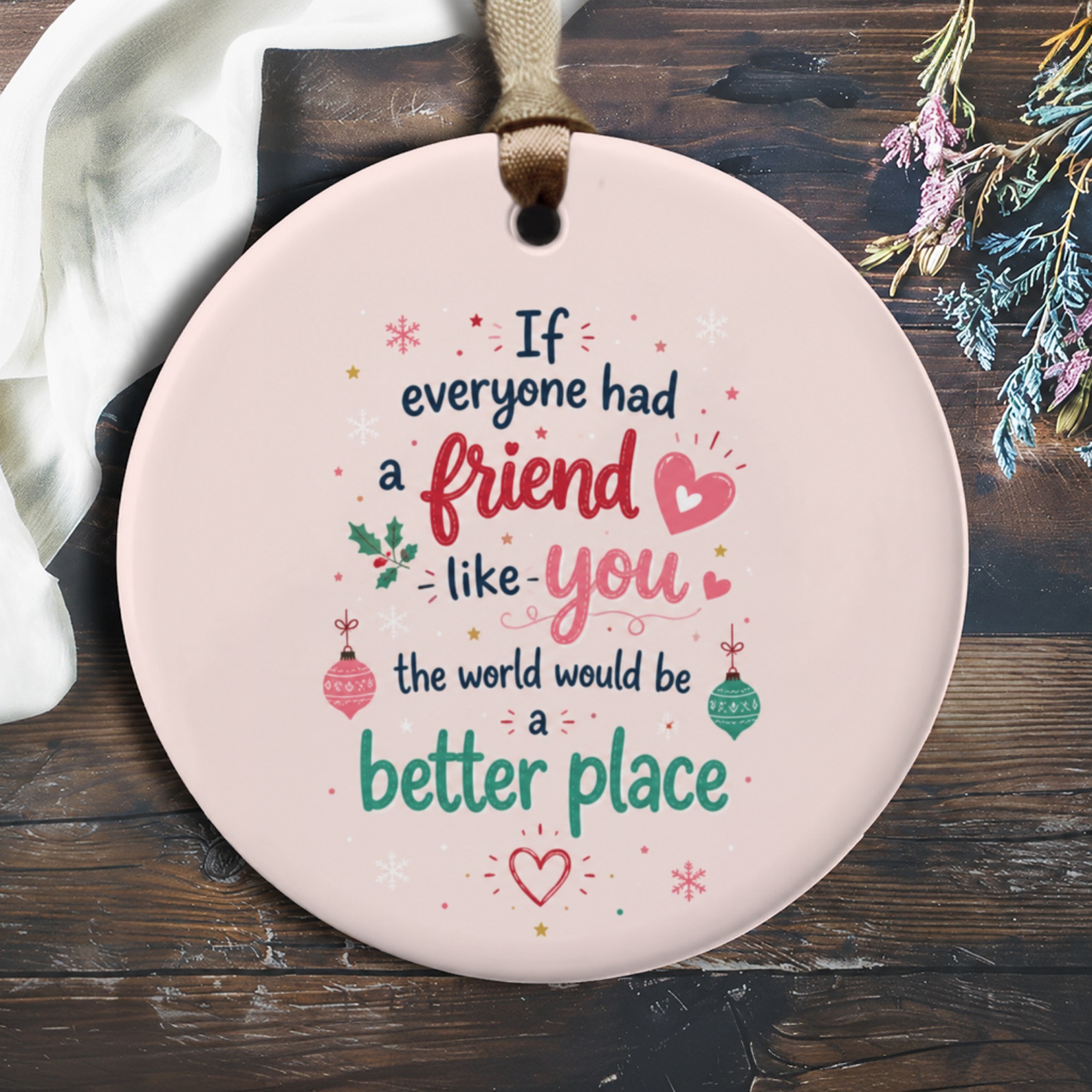 If Everyone Had A Friend Like You Ornament Christmas Gift For Friend Holiday Decor Cute Friendship Keepsake O984