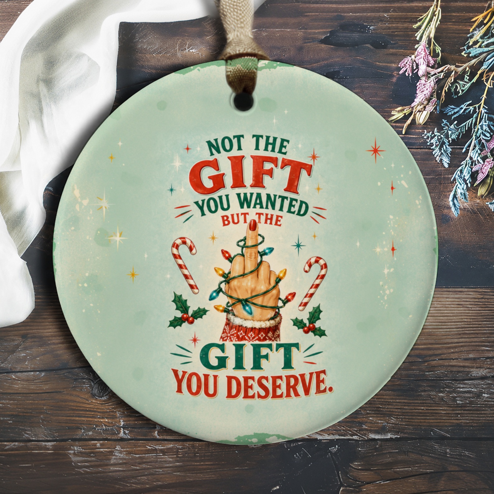 Not The Gift You Wanted But The Gift You Deserve Funny Christmas Ornament Holiday Decor Gag Gift Xmas Tree Decoration O1040