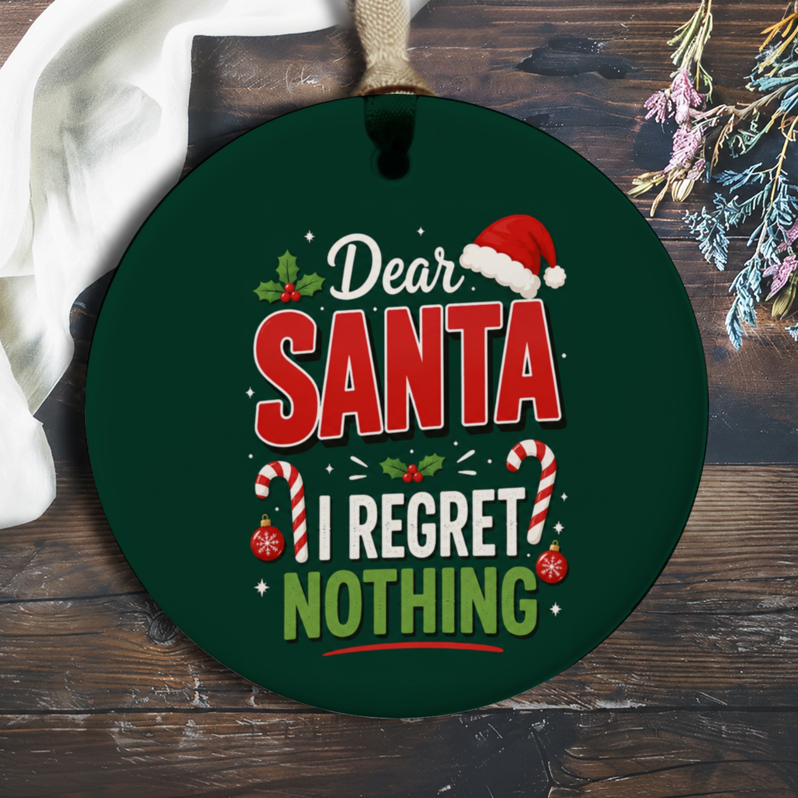 Dear Santa I Regret Nothing Christmas Ornament Funny Holiday Decor Santa Hat Candy Canes Festive Tree Decoration O1042