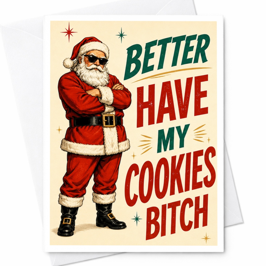 Better Have My Cookies Bitch Funny Christmas Card Santa Claus Holiday Greeting Card Rude Xmas Card For Friends C5226