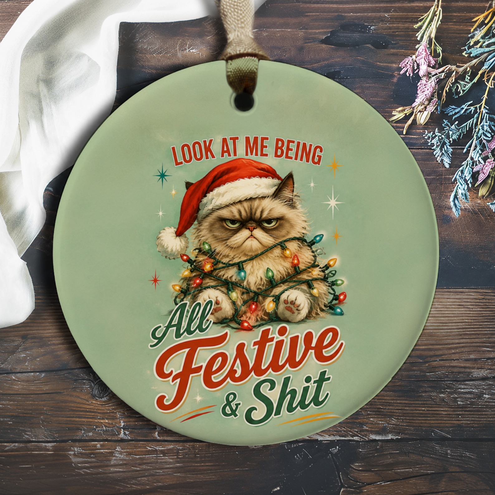 Look At Me Being All Festive & Shit Funny Cat Christmas Ornament Grumpy Cat Holiday Decor Cute Xmas Gift For Cat Lovers O1072