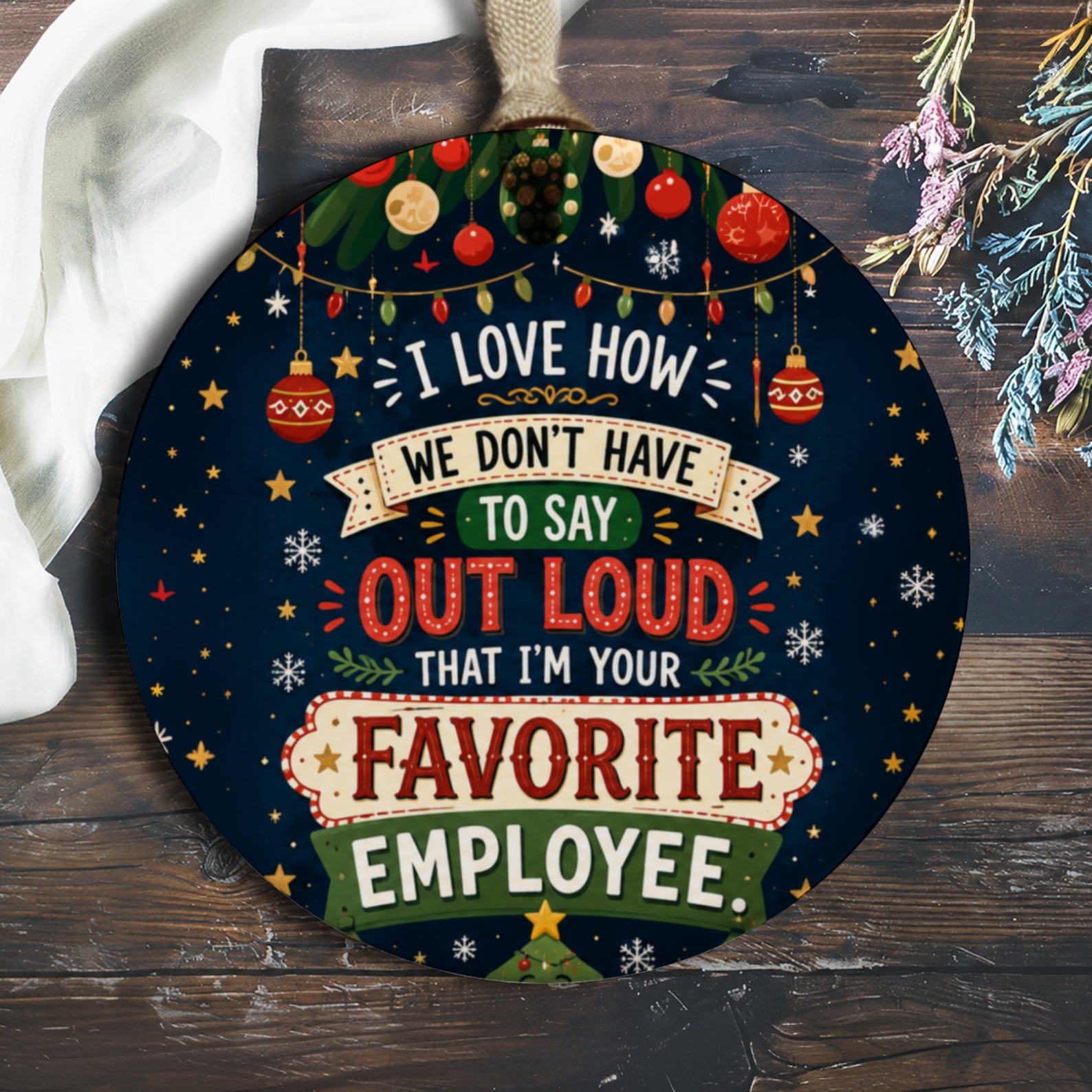 I Love How We Don't Have To Say Out Loud That I'm Your Favorite Employee Christmas Ornament Funny Holiday Gift For Coworker Office O1090