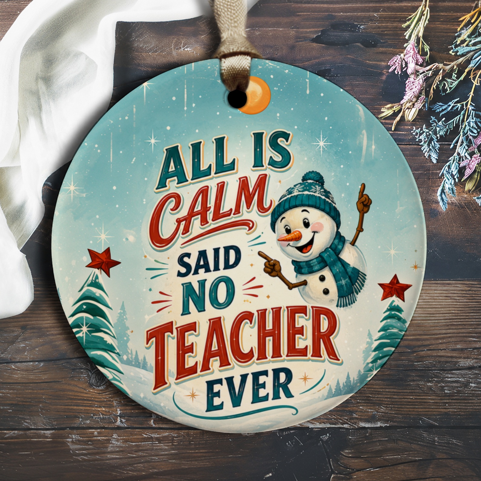 All Is Calm Said No Teacher Ever Funny Christmas Ornament Snowman Holiday Decor Teacher Gift Winter Decoration O1180