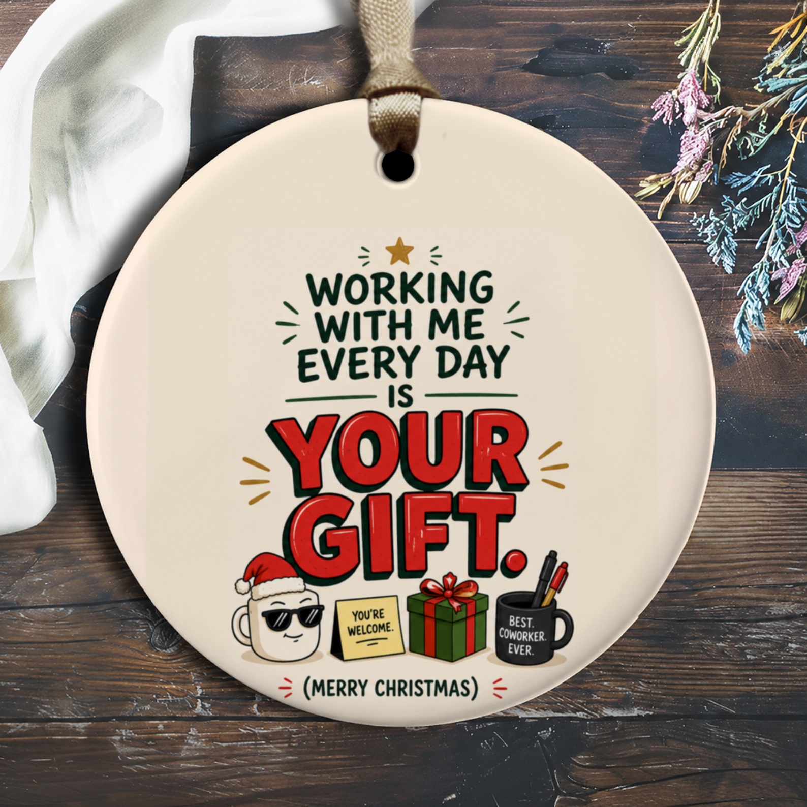 Working With Me Every Day Is Your Gift. Funny Christmas Ornament Coworker Gift Office Holiday Decor O1171