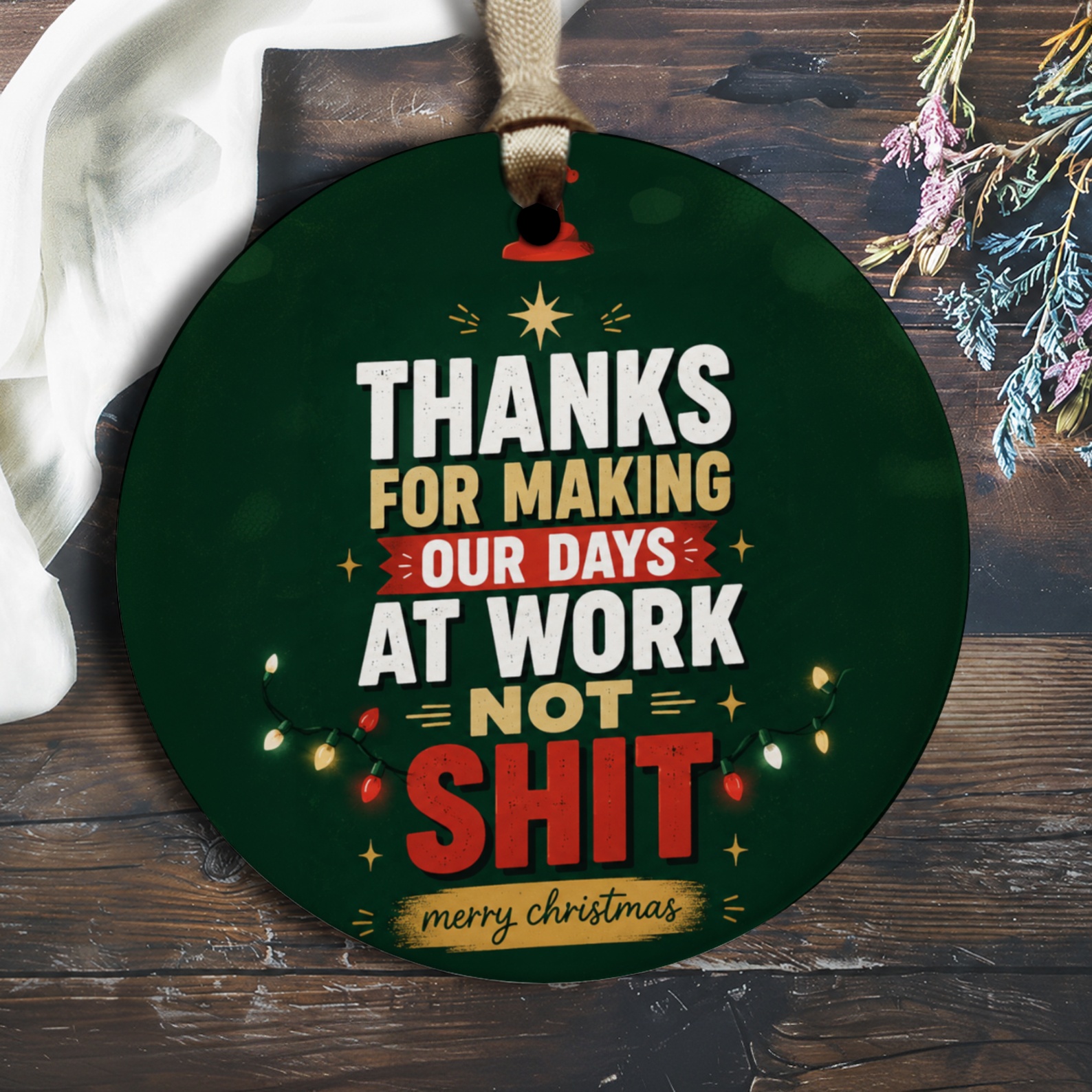 Thanks For Making Our Days At Work Not Shit Christmas Ornament Funny Work Appreciation Gift Holiday Decor Office O1185