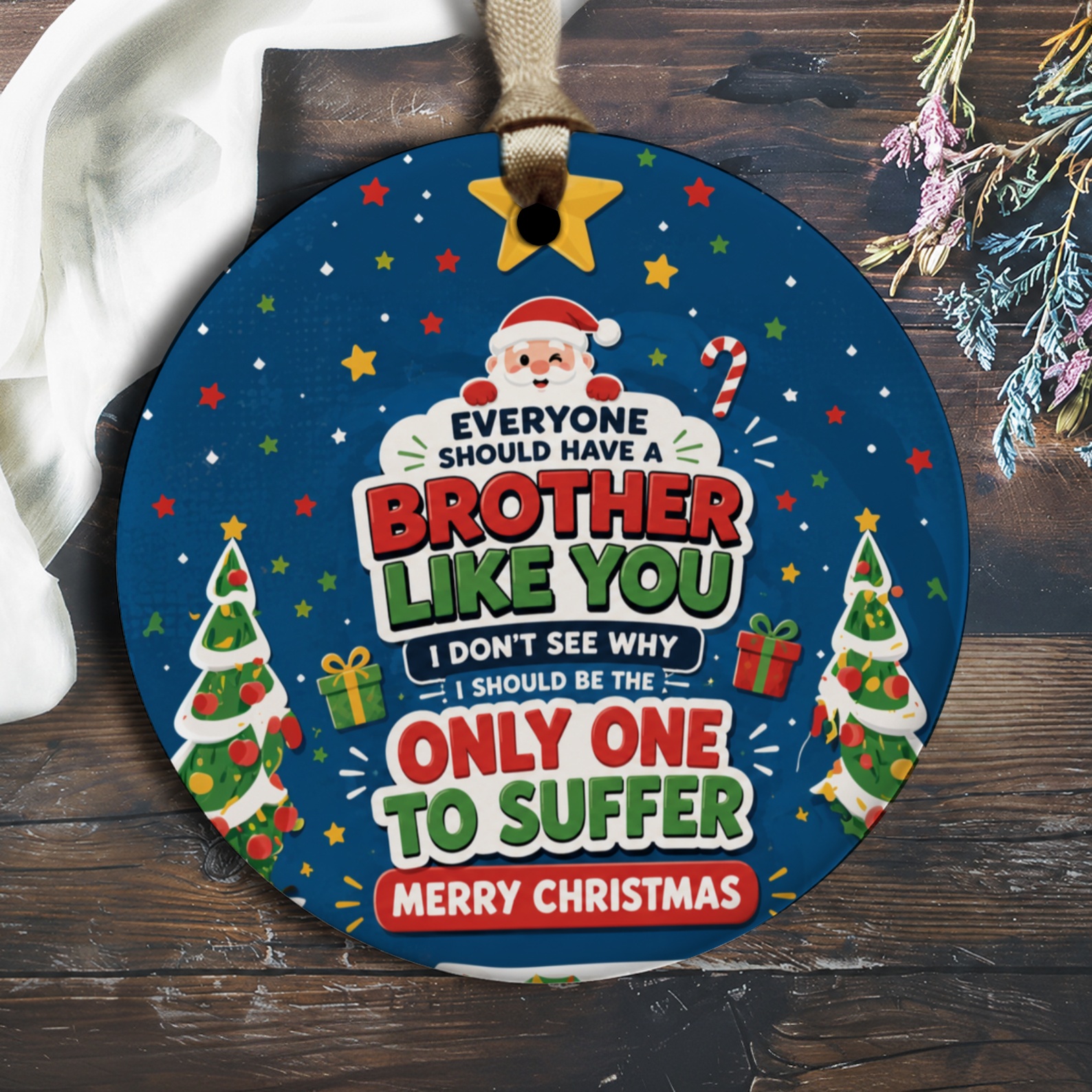 Everyone Should Have A Brother Like You Funny Christmas Ornament Santa Holiday Decor Gift For Brother Festive Tree Decoration O1248