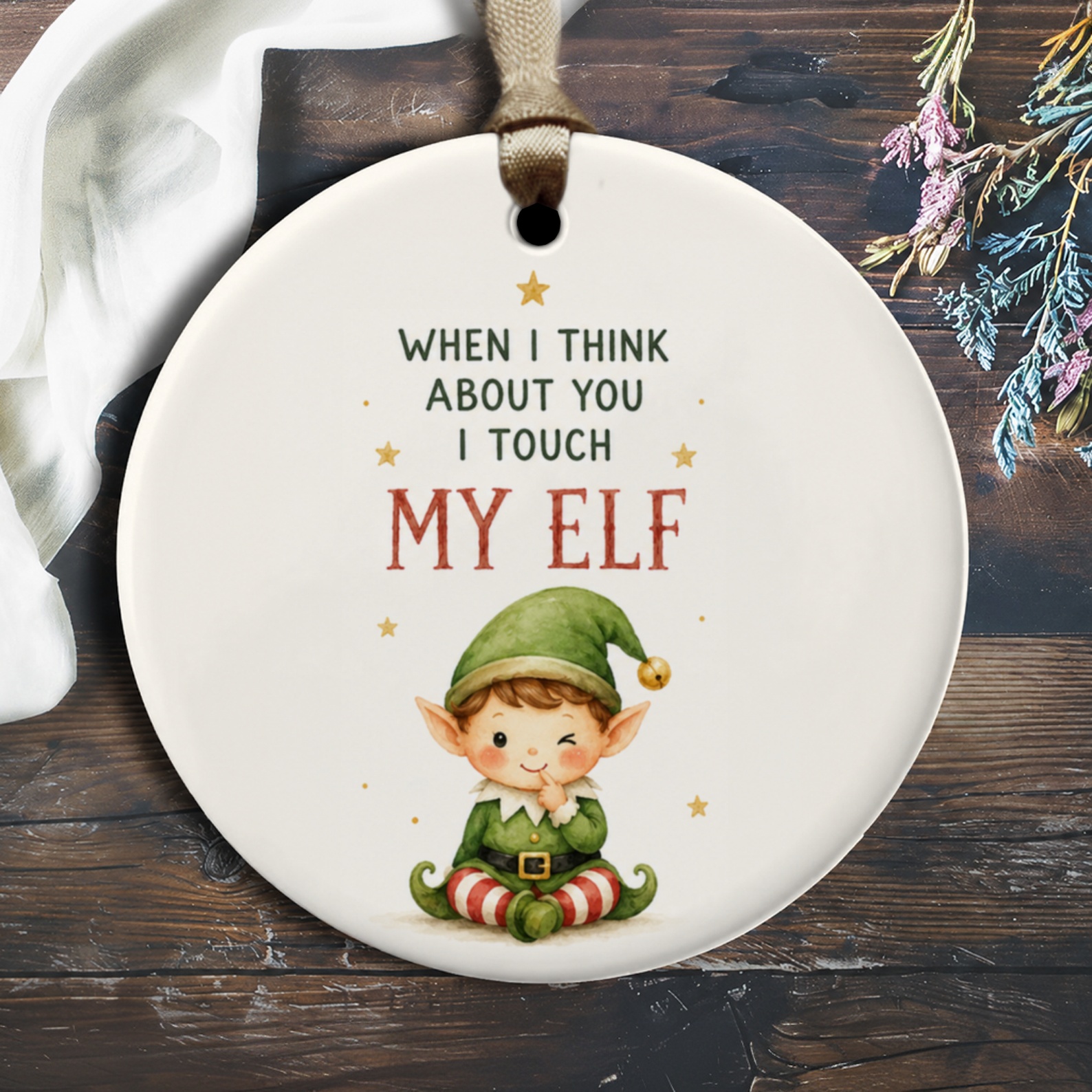When I Think About You I Touch My Elf Funny Christmas Ornament Cute Elf Illustration Holiday Decor Gift For Him Her O1197