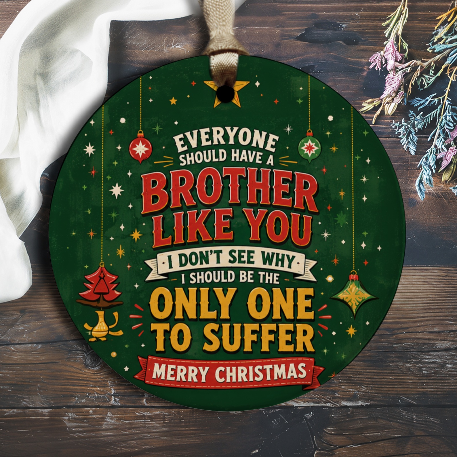 Everyone Should Have A Brother Like You Funny Christmas Ornament Brother Gift Holiday Decor Festive Tree Decoration O1249